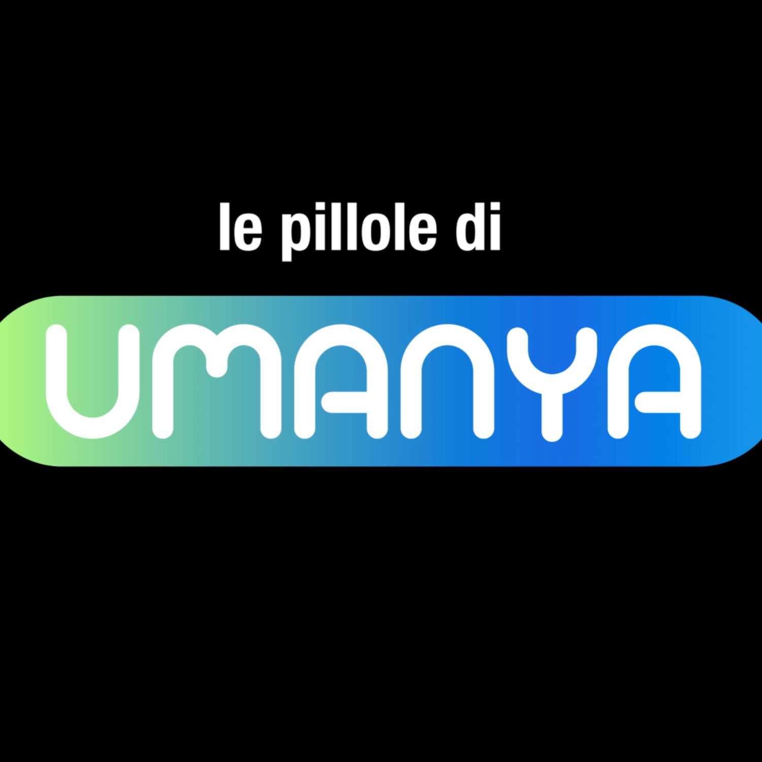 Le pillole di Umanya: Le ultime ricerche in parole semplici spiegate da medici in prima linea 