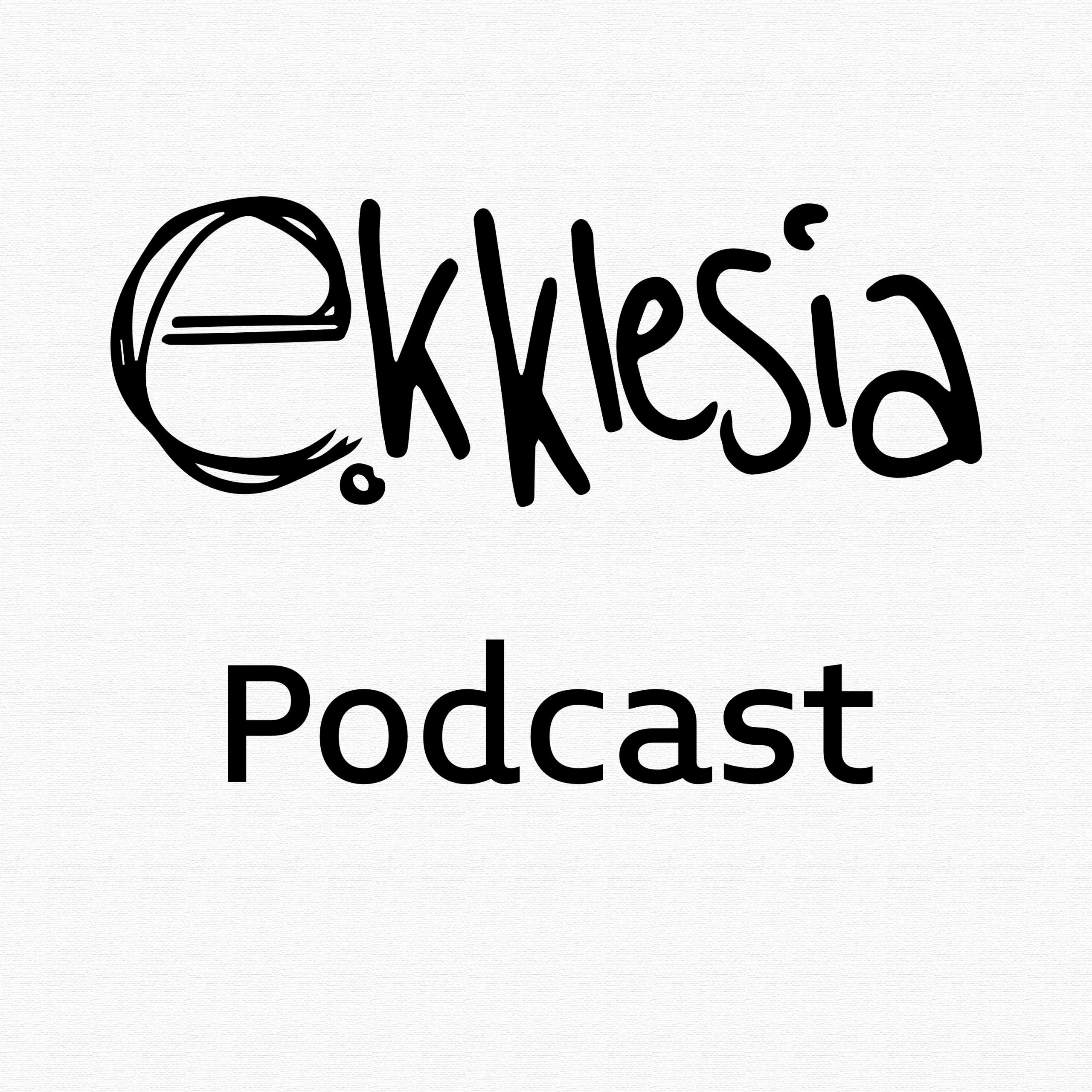 Ekklesia Podcast 