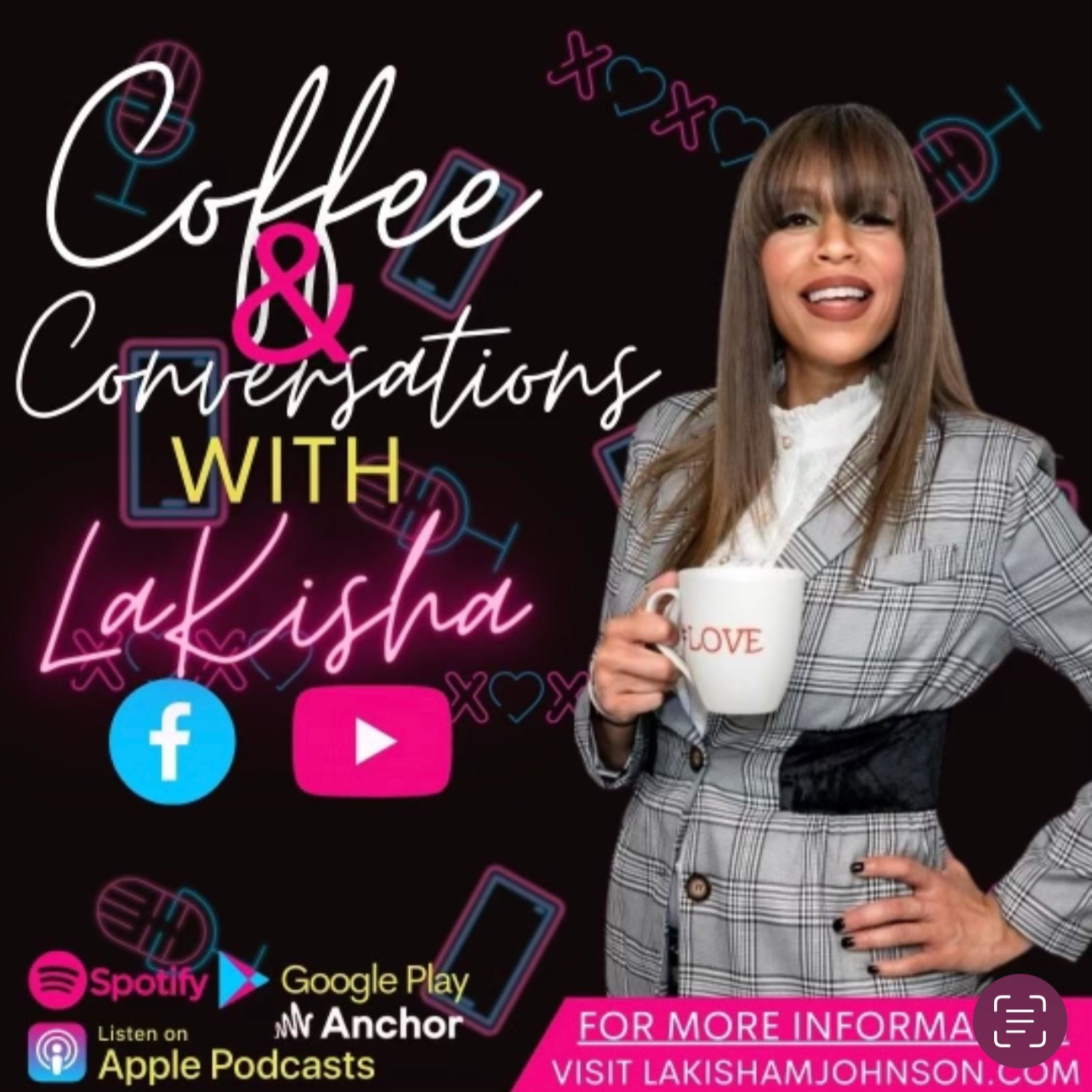 Coffee and Conversations with LaKisha 