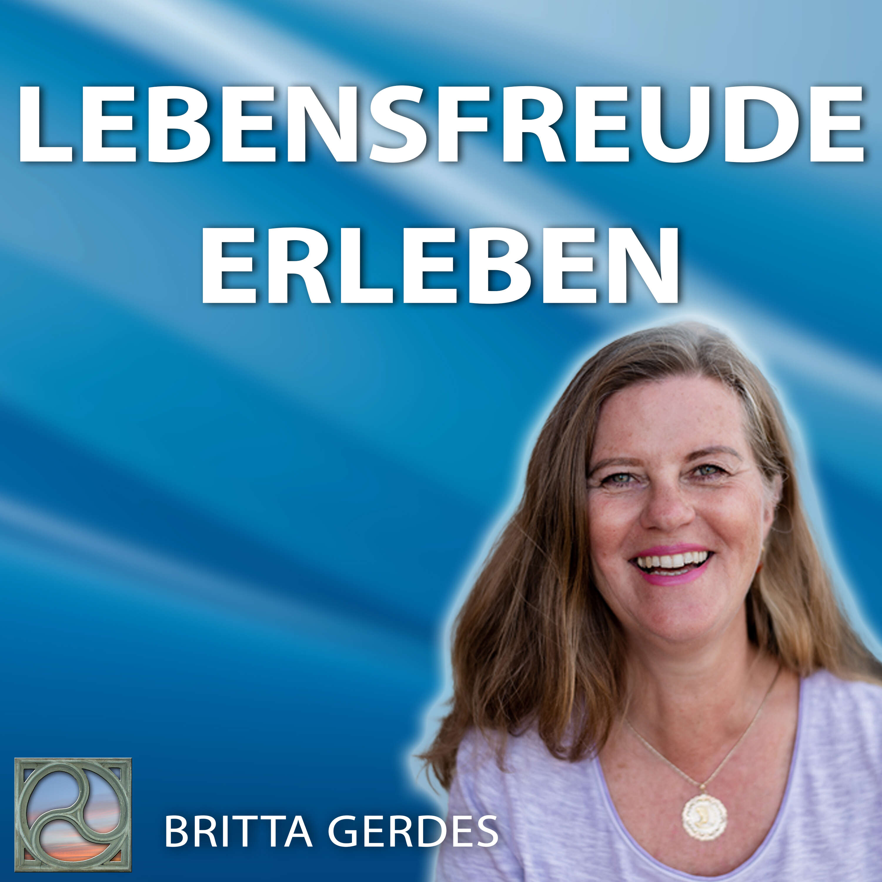 #83 Lebensfreude erleben - Britta Gerdes im Expertengespräch