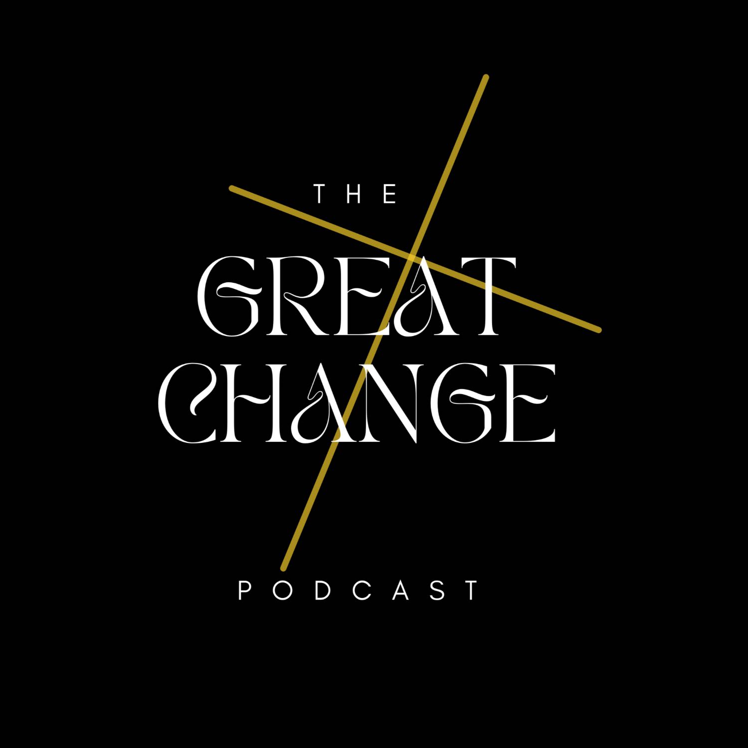 The Great Change Podcast 