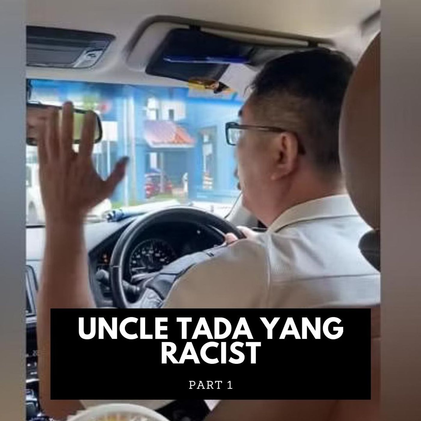 ⁣Part 1: Uncle TADA Yang Racist