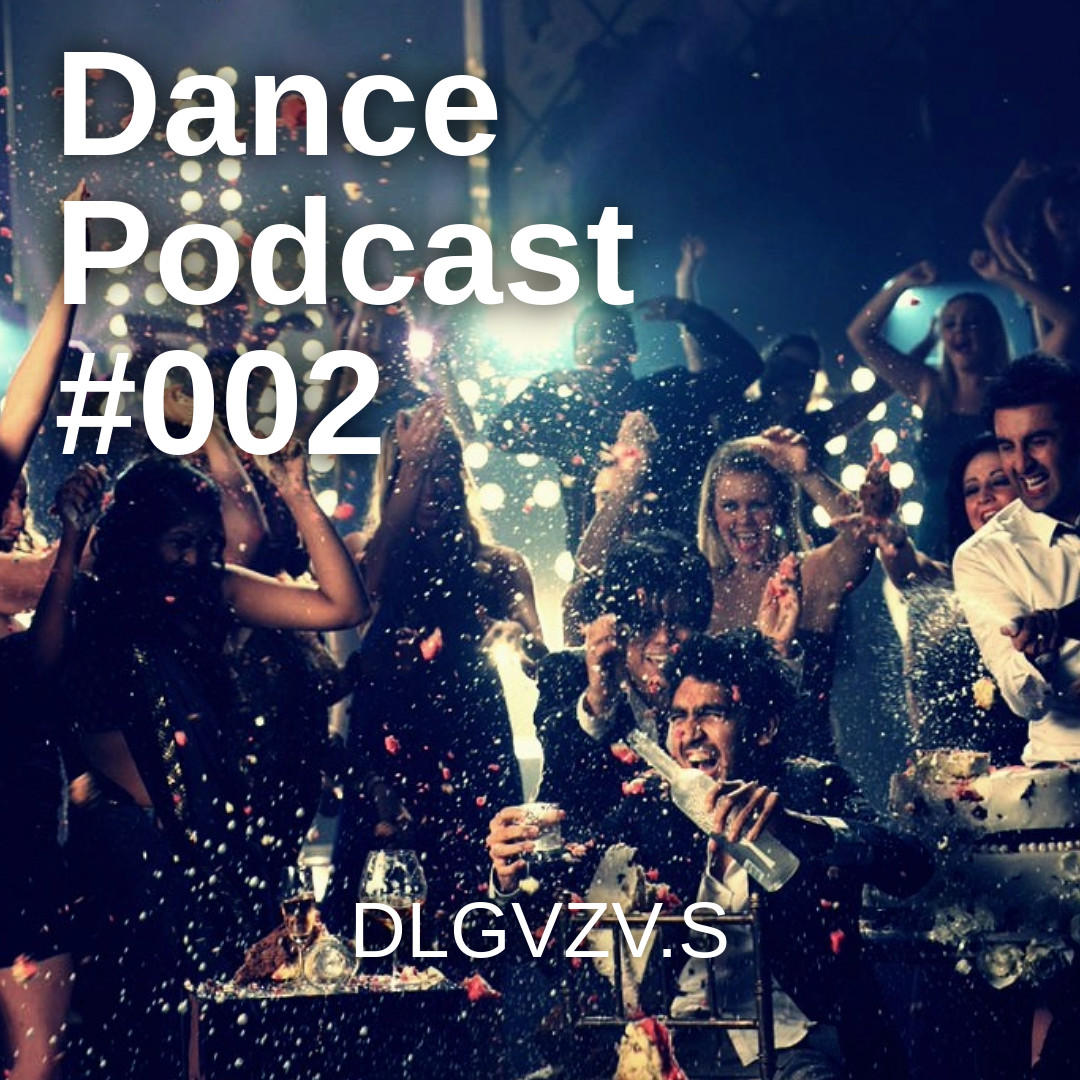 DLGVZV.S - Dance Podcast #002