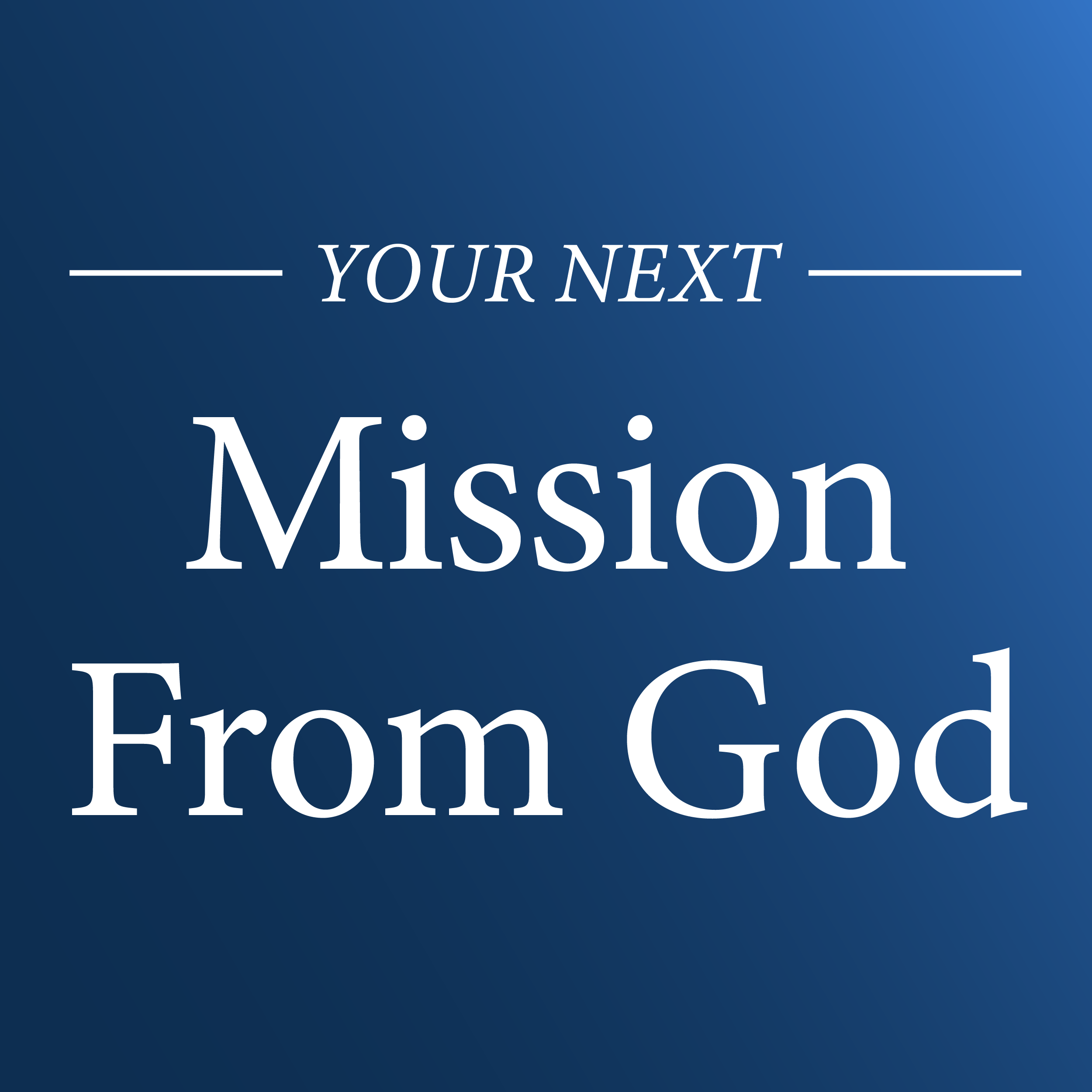 Your Next Mission From God 