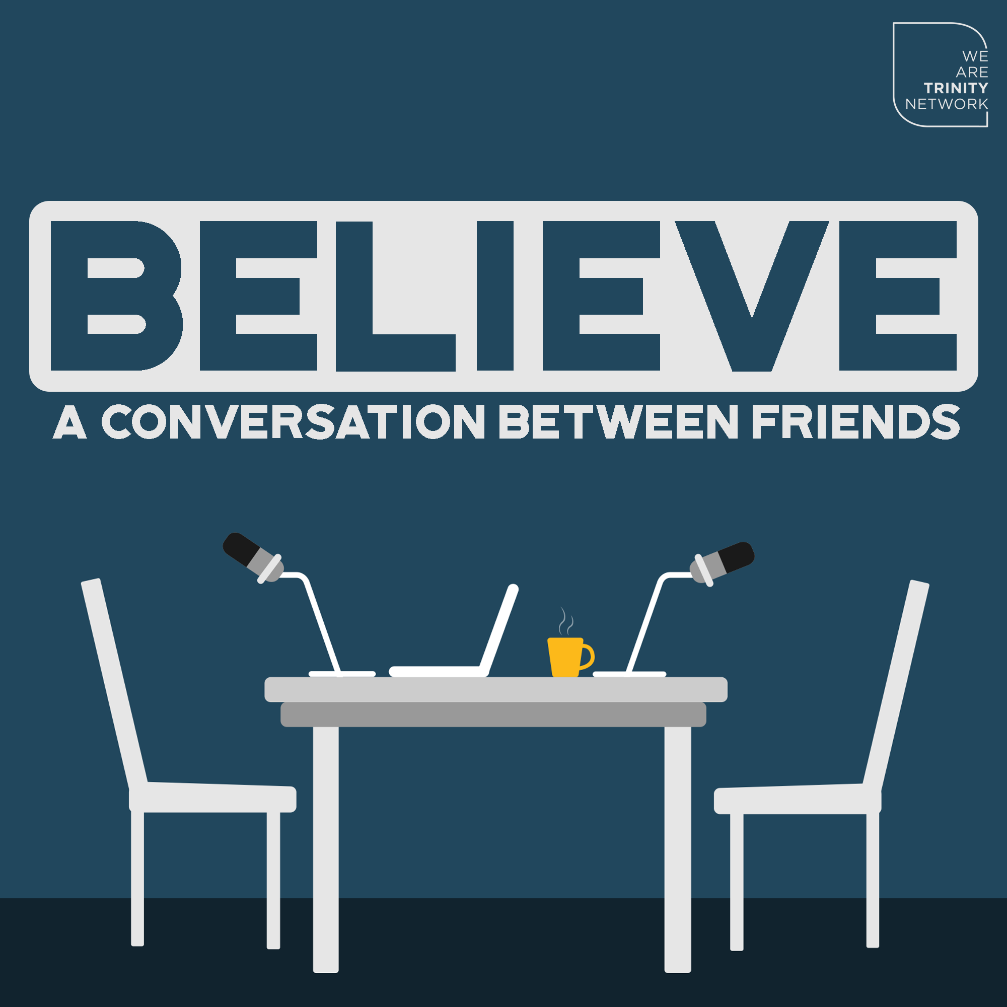 Believe: A Conversation Between Friends 