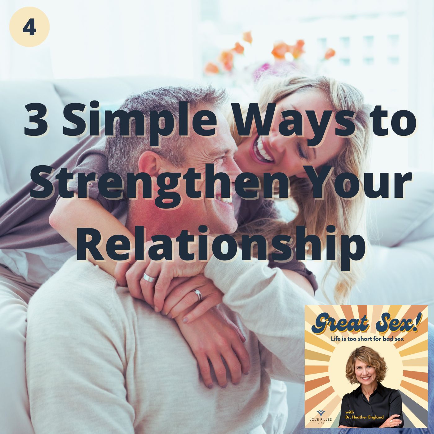 04: 3 Simple Ways to Strengthen Your Relationship