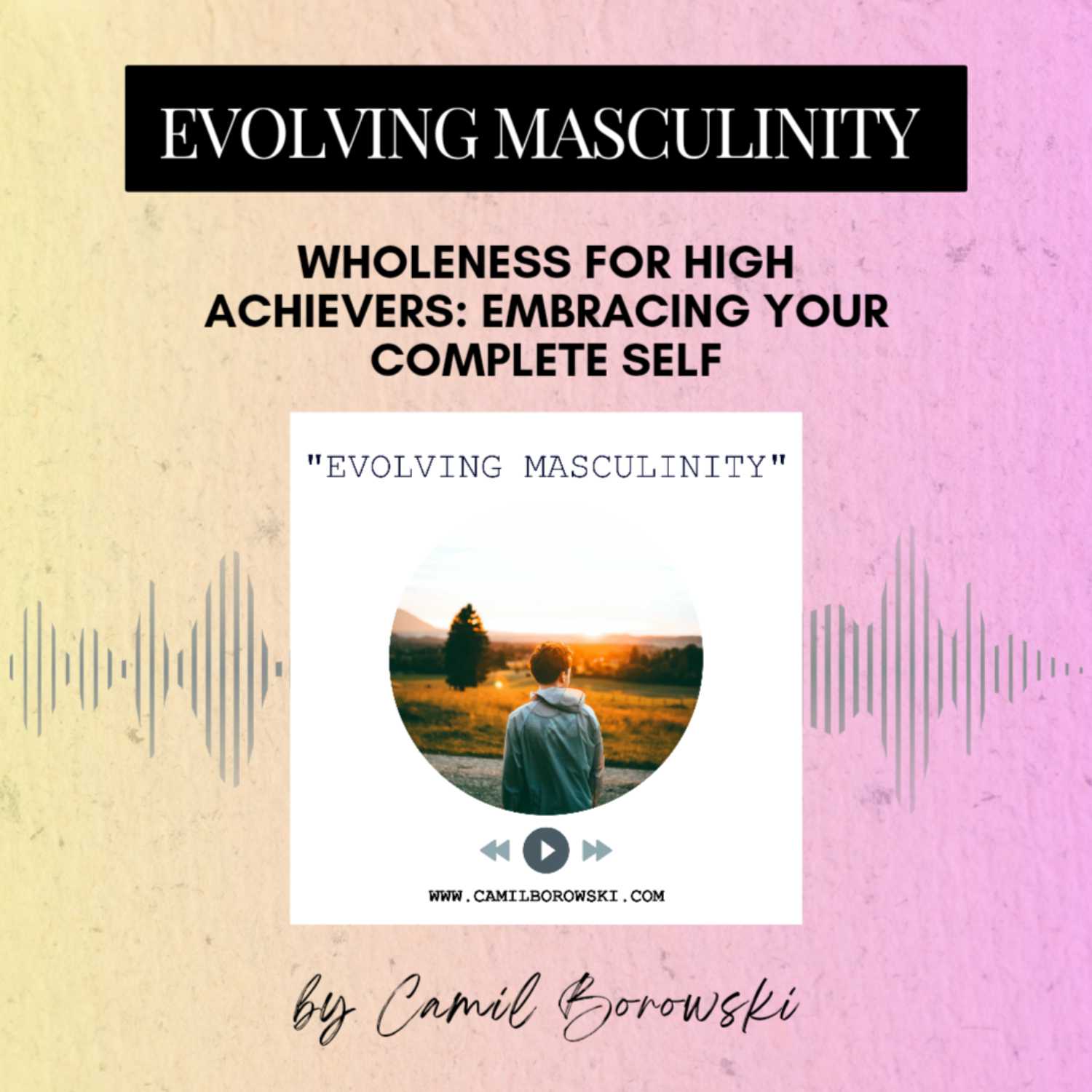 Wholeness for High Achievers: Embracing Your Complete Self