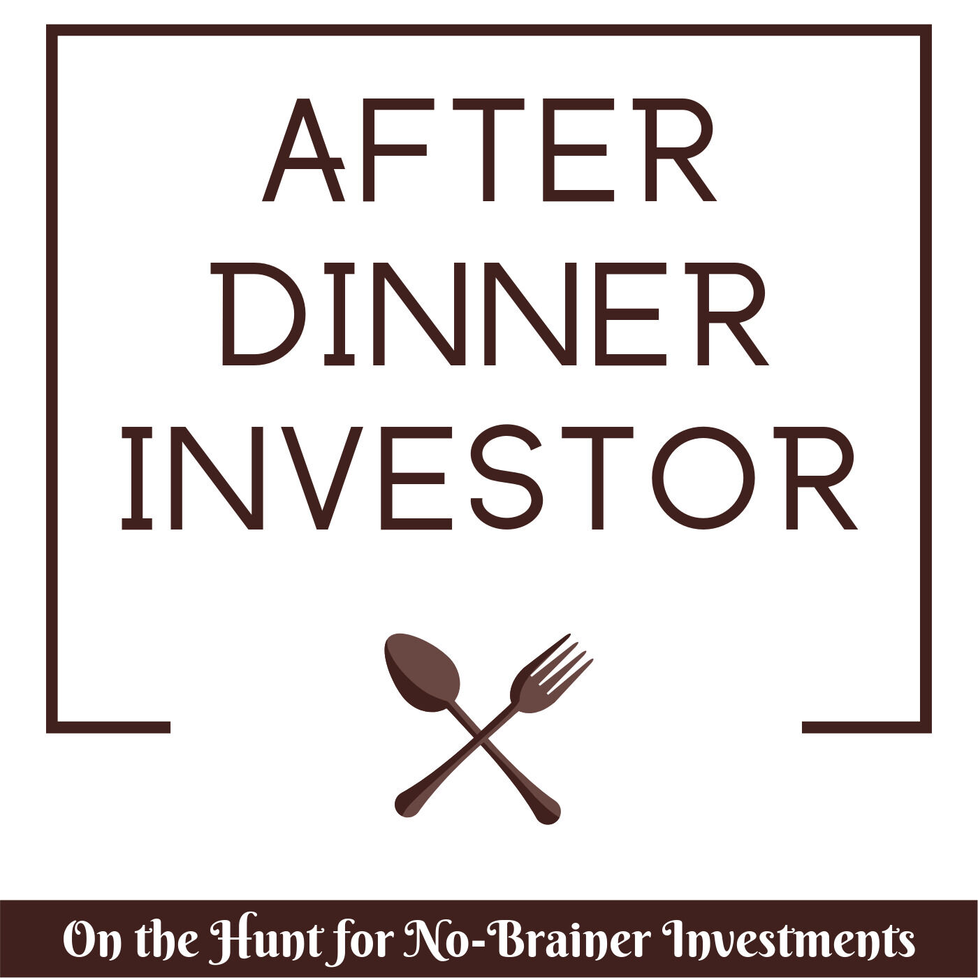 After Dinner Investor | Value Investing Podcast On The Hunt For No-Brainer Stock Investments 