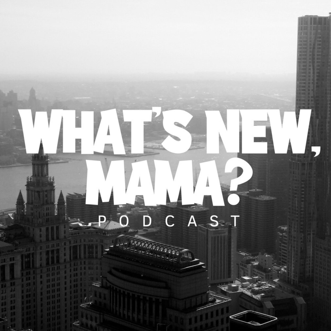 What's New, Mama? Podcast 