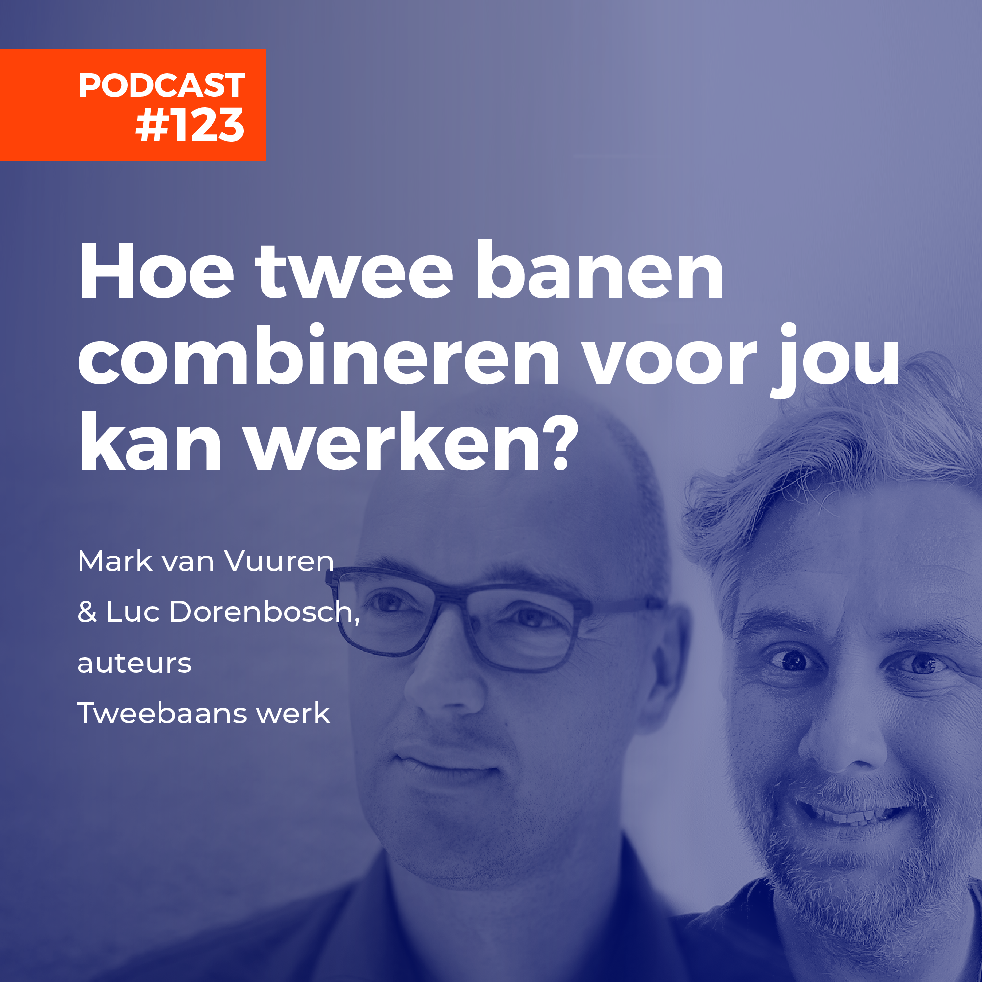 ⁣#122 Luc Dorenbosch & Mark van Vuuren - Hoe twee banen combineren voor jou kan werken?