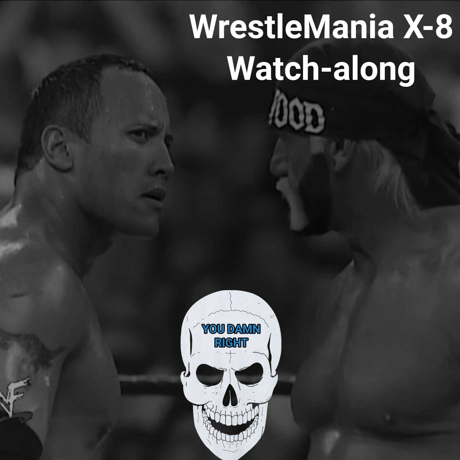 YOU DAMN RIGHT PODCAST: WrestleMania X-8 (S2,E7)