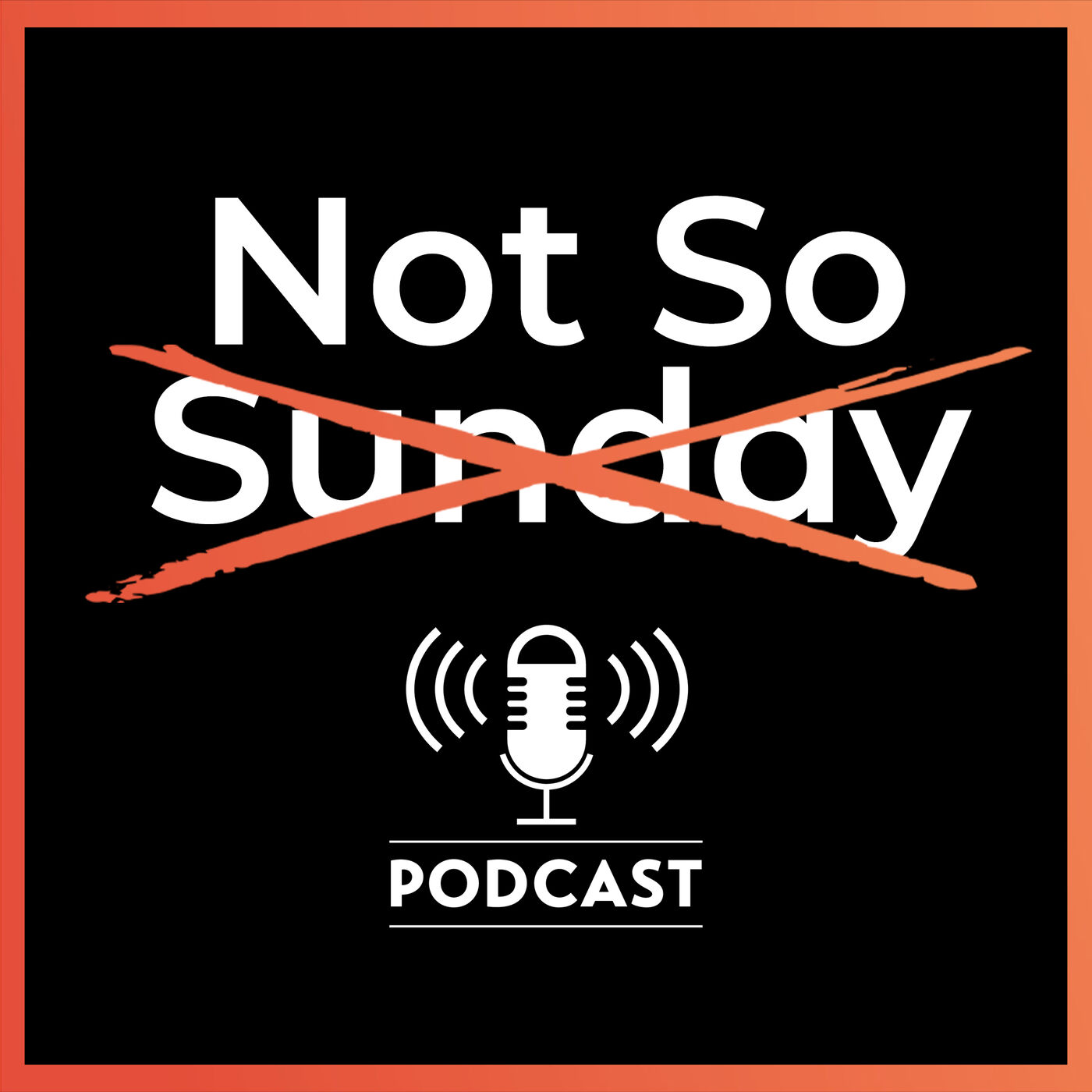 Not So Sunday Podcast 