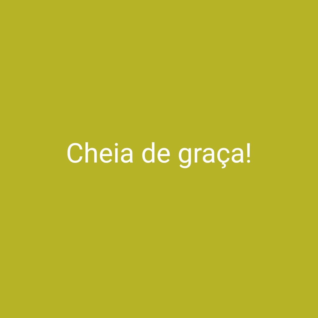 ⁣Cheia de graça