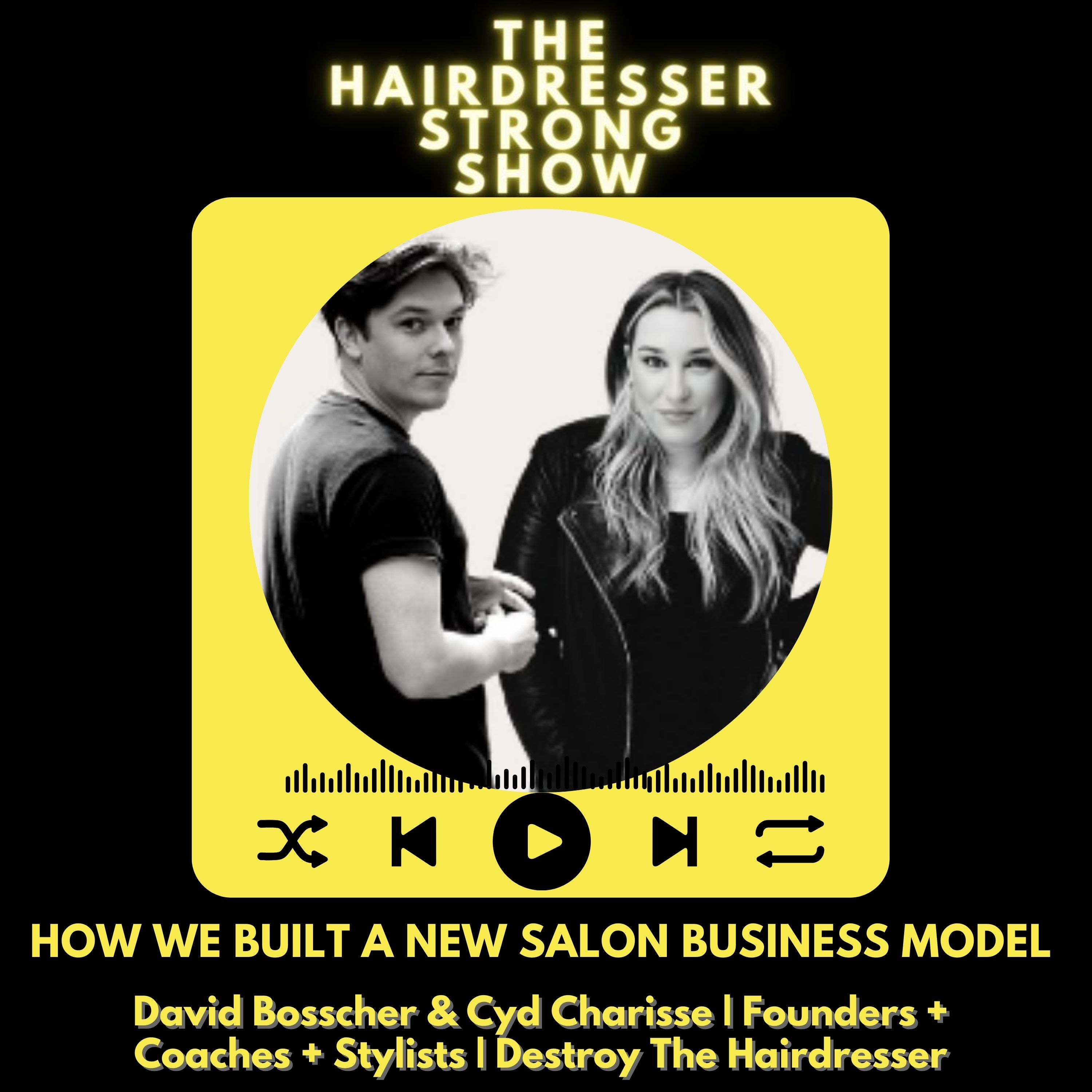 How We Built a New Salon Business Model | David Bosscher & Cyd Charisse | Destroy The Hairdresser