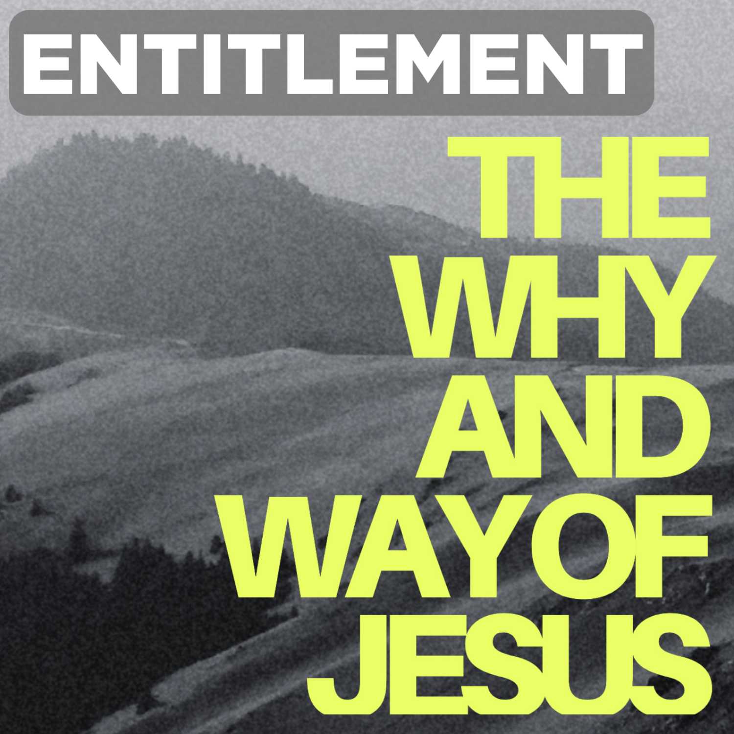 ENTITLMENT | The Why And The Way Of Jesus Ep.4