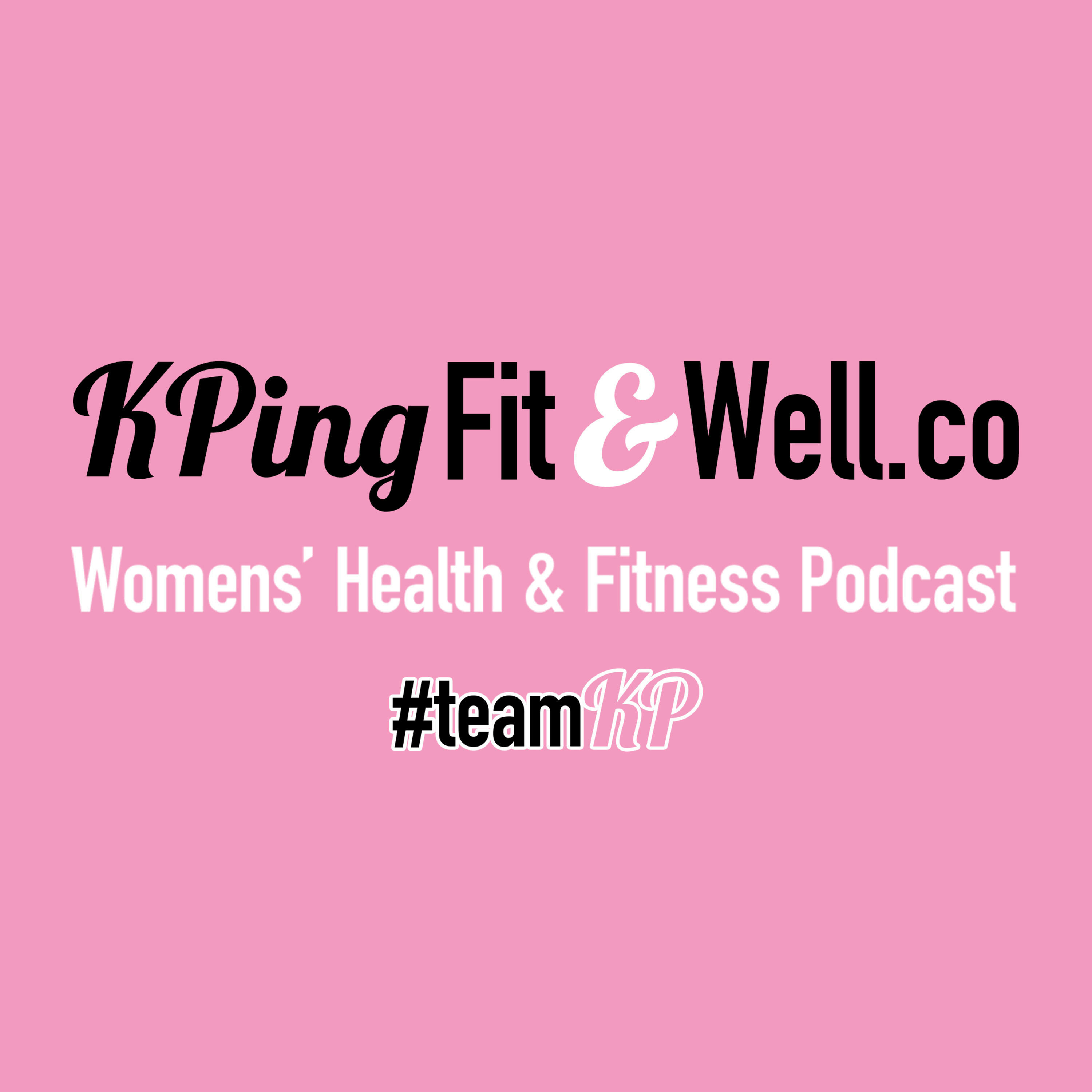 KPing Fit & Well - Women's Health & Fitness Podcast 