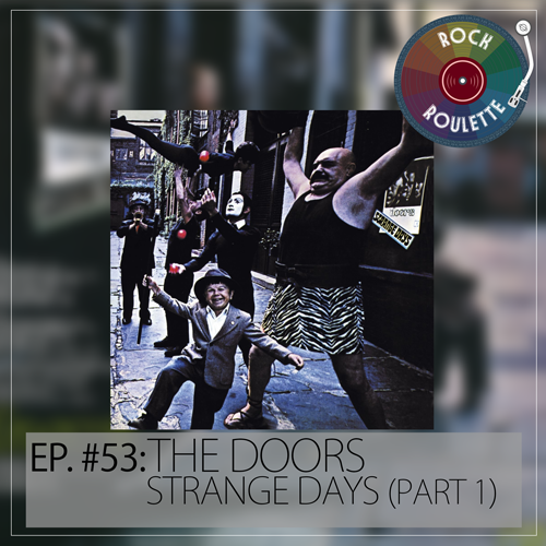 Episode 53 – The Doors – Strange Days (Part 1)
