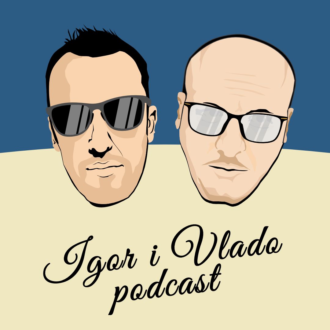 Igor i Vlado Podcast 