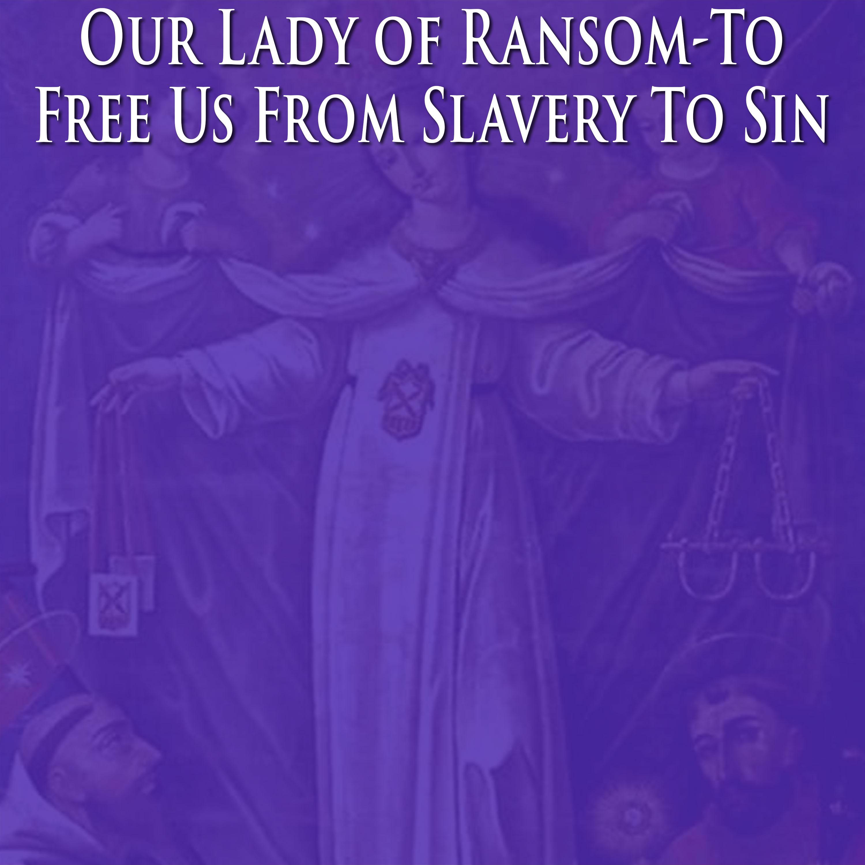 ⁣Our Lady of Ransom-To Free Us From Slavery To Sin - Sermon