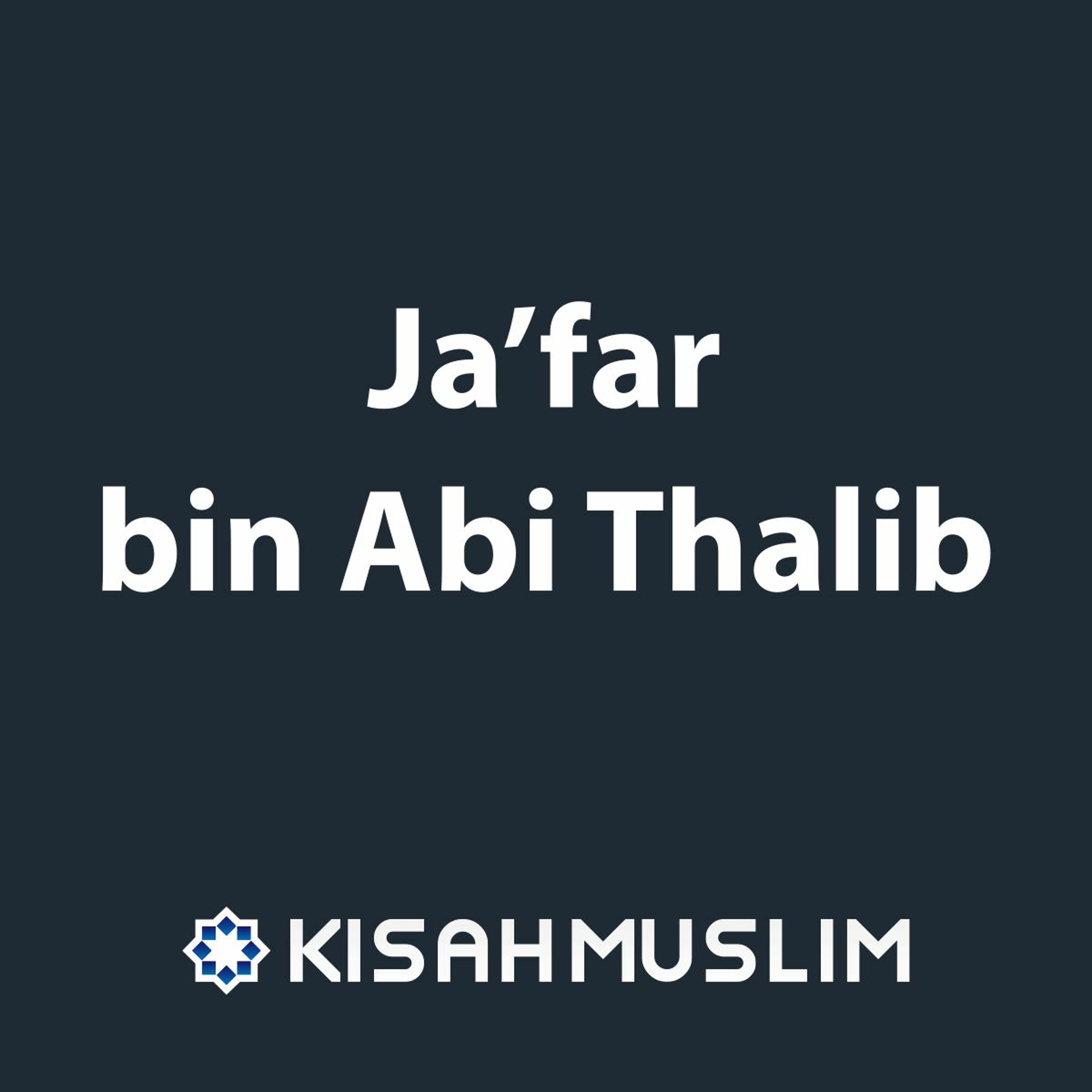 Kisah Muslim: Jafar bin Abi Thalib