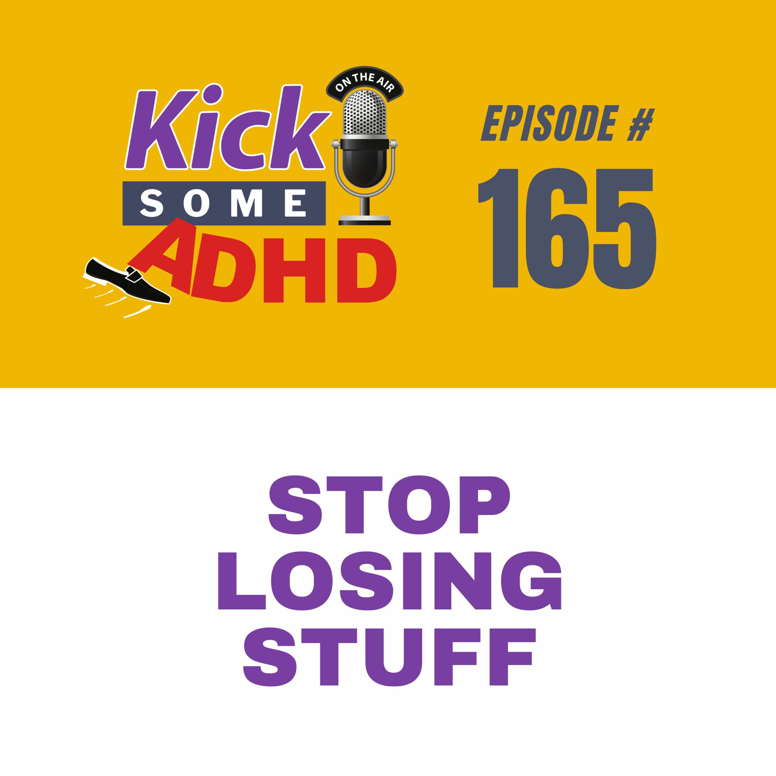 #165 Stop Losing Stuff