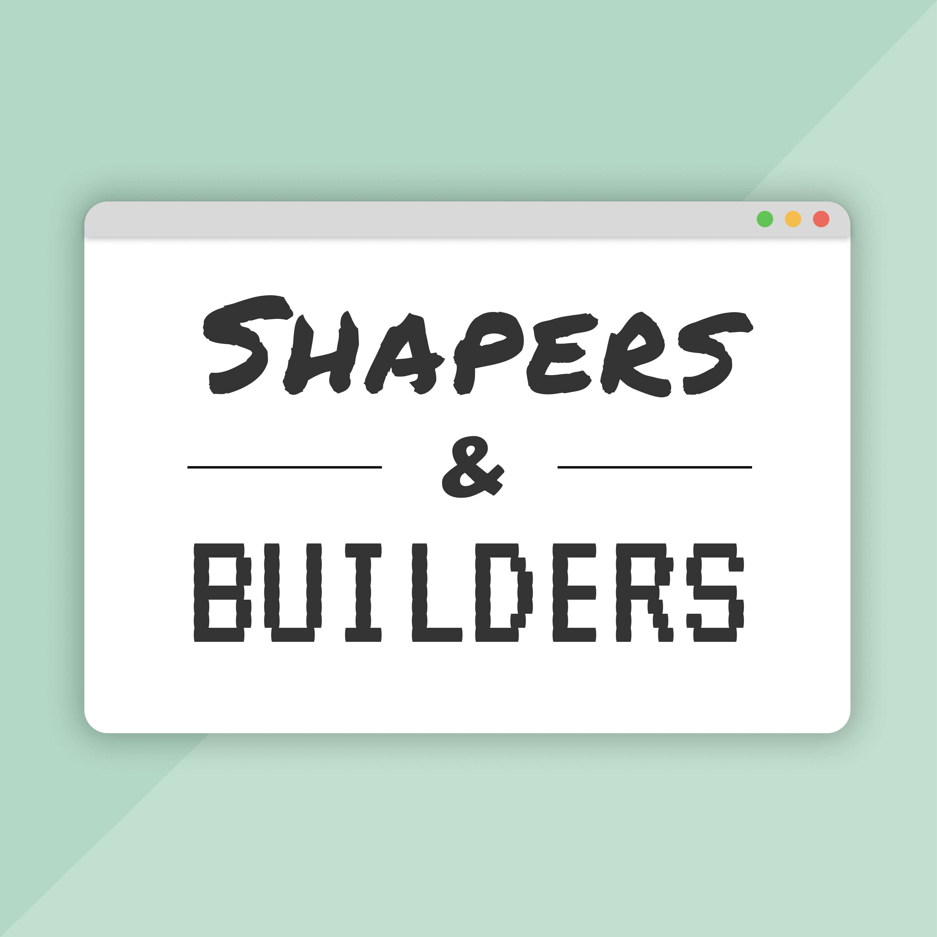 Shapers & Builders 