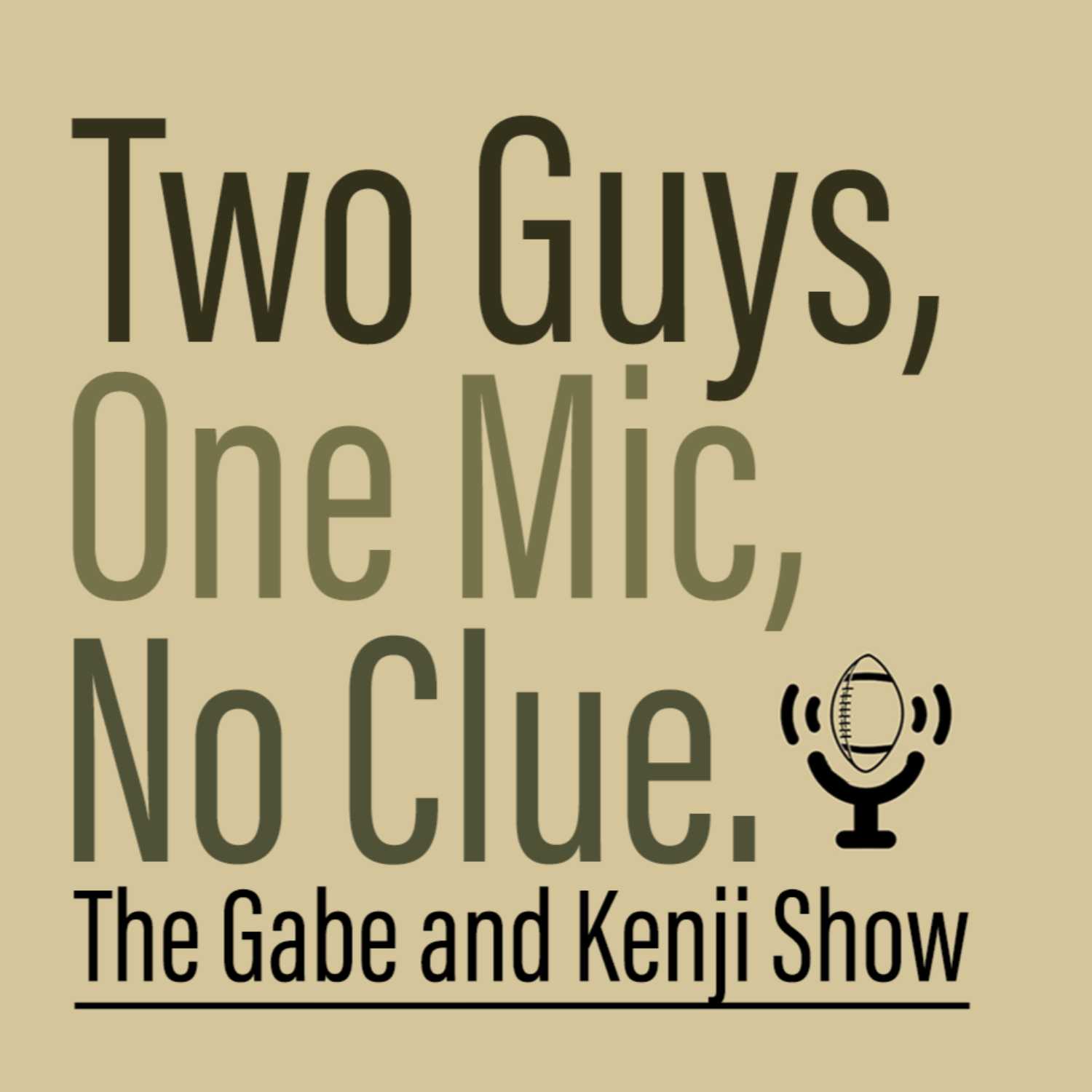 Two Guys, One Mic, No Clue: The Gabe and Kenji Show 