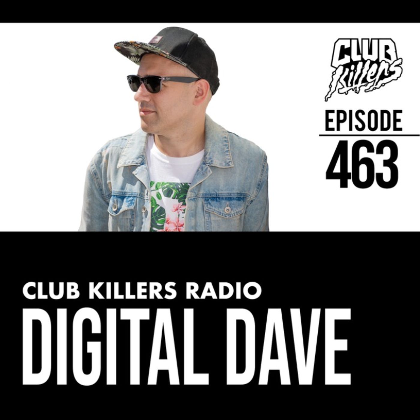 Club Killers Radio Episode #463 (DJ Digital Dave)