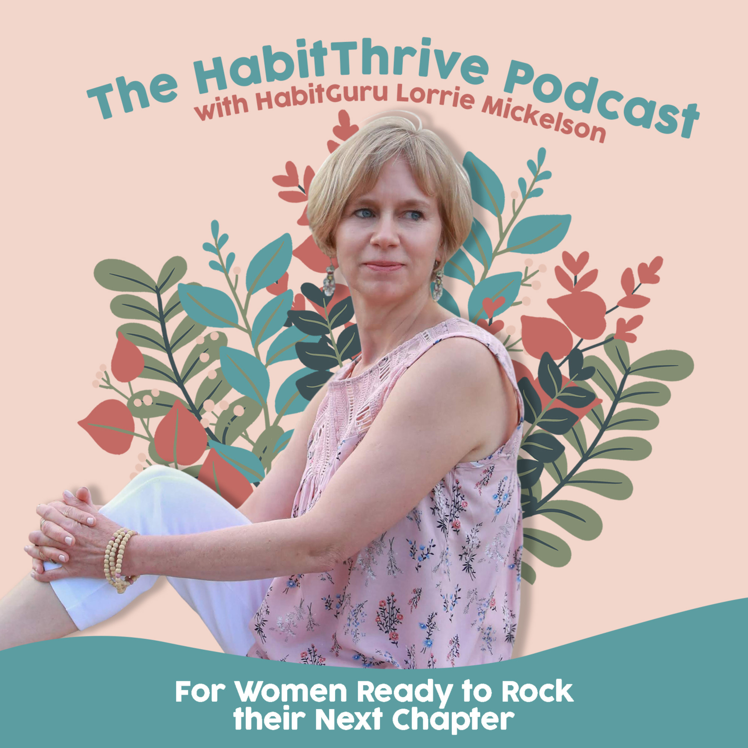 Habit Thrive Podcast with Habit Guru Lorrie Mickelson 