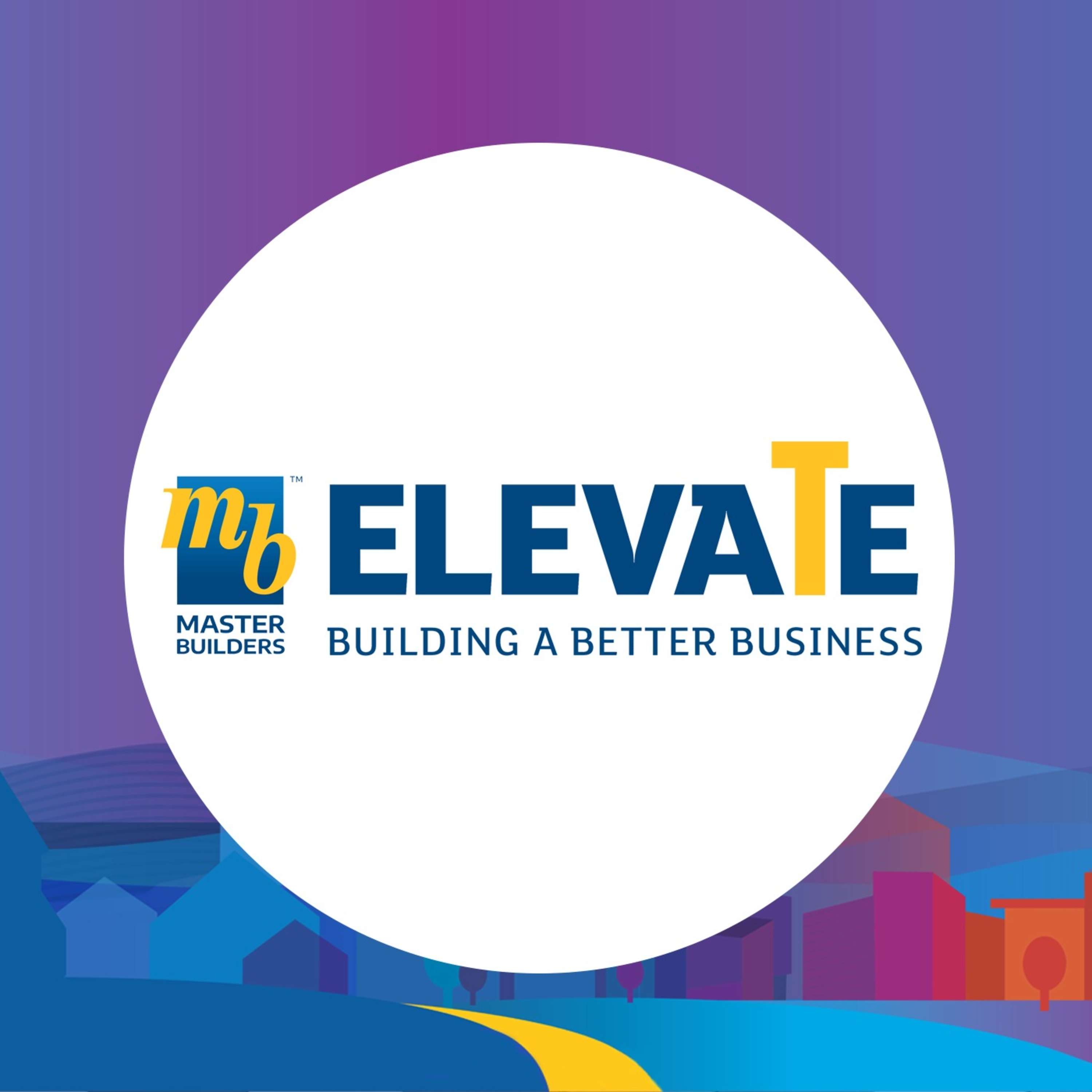 Master Builders Elevate: Building a Better Business 