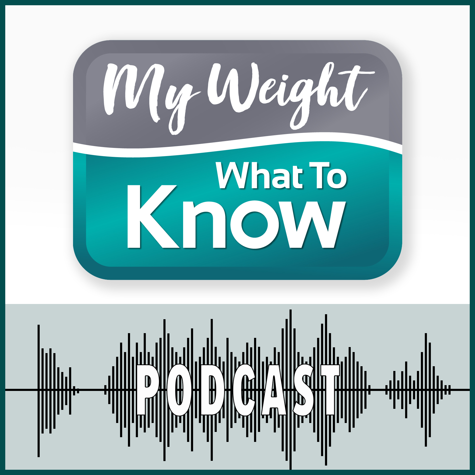 My Weight - What to Know Podcast 