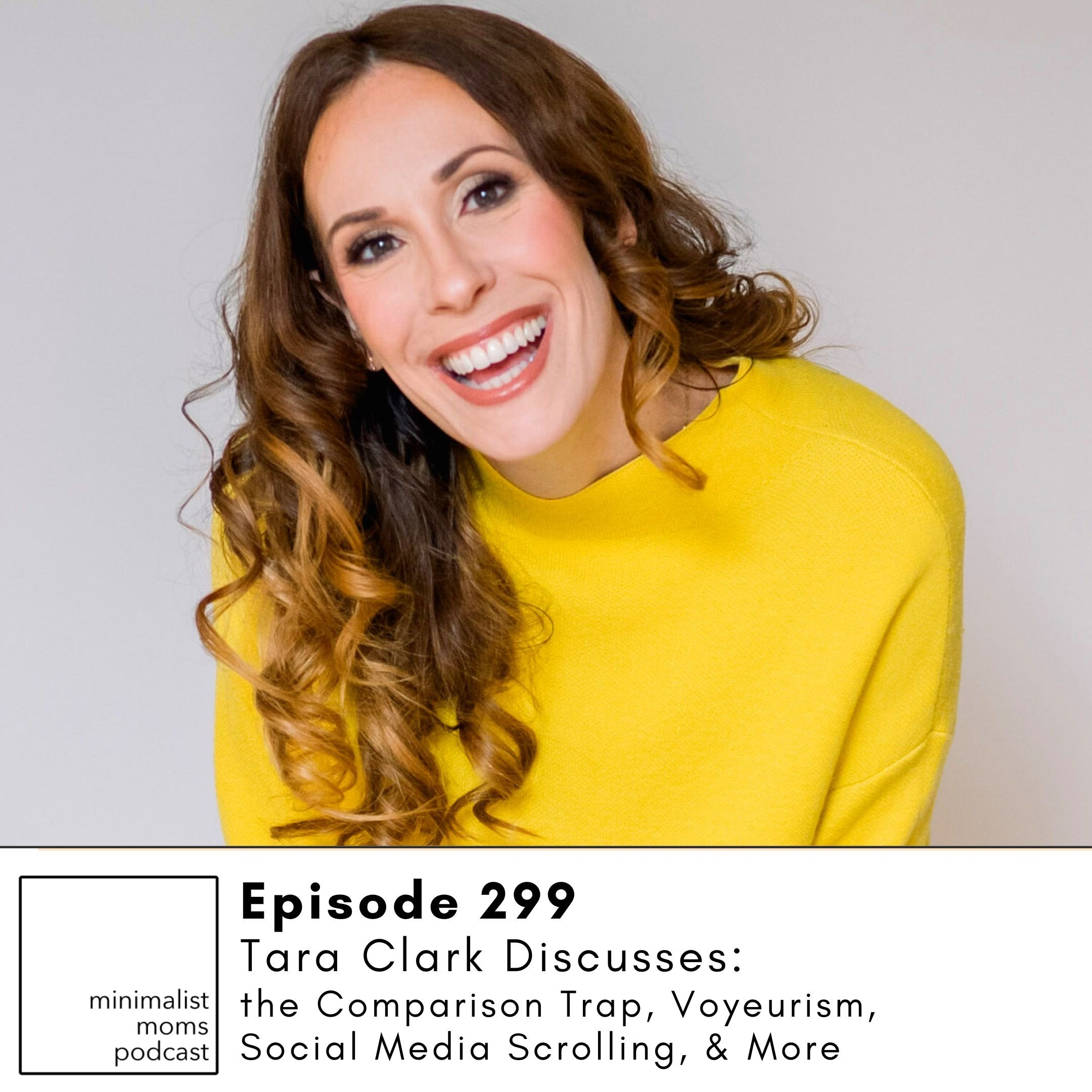 ⁣Tara Clark Discusses the Comparison Trap, Voyeurism, Social Media Scrolling, and More (EP299)