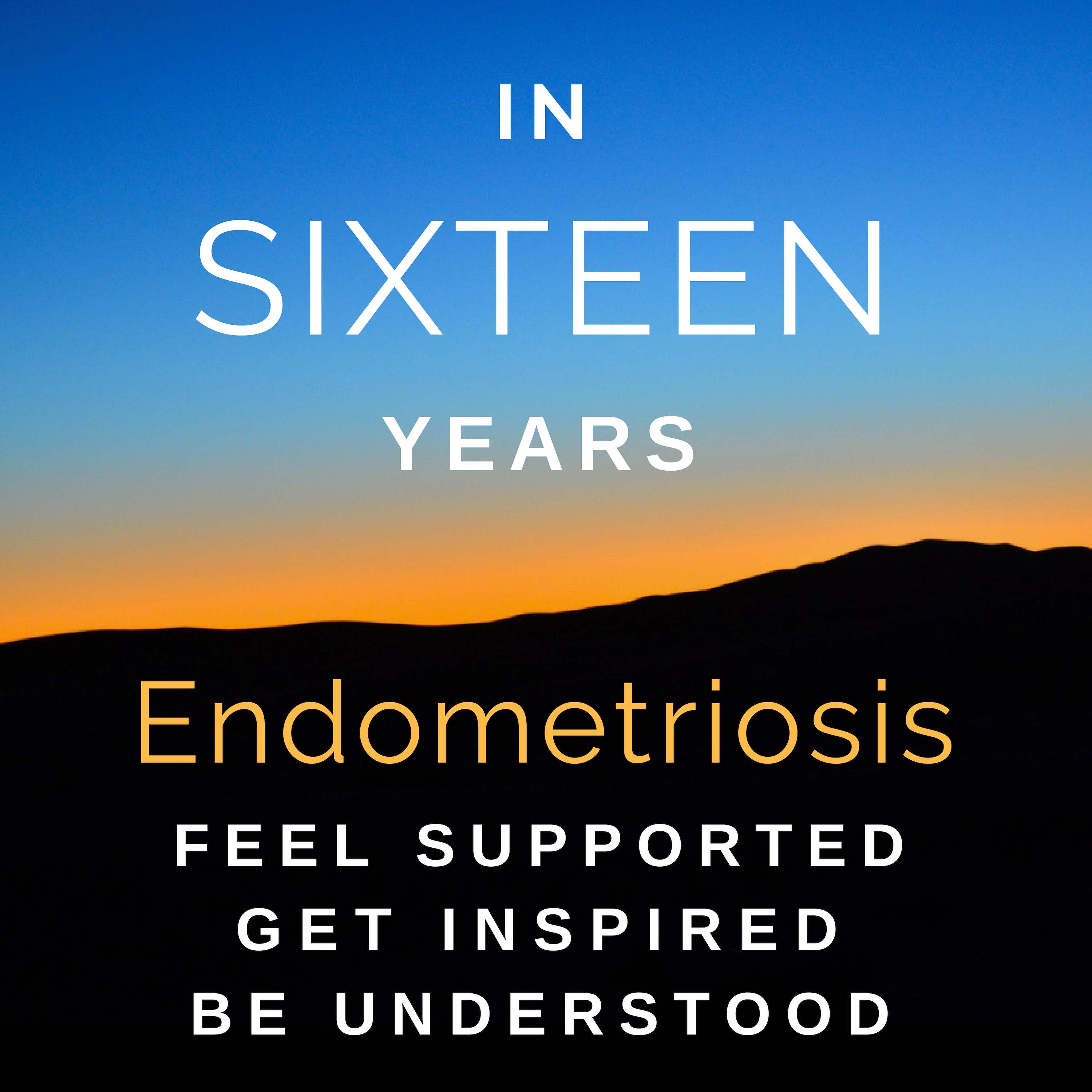 In Sixteen Years of Endometriosis 