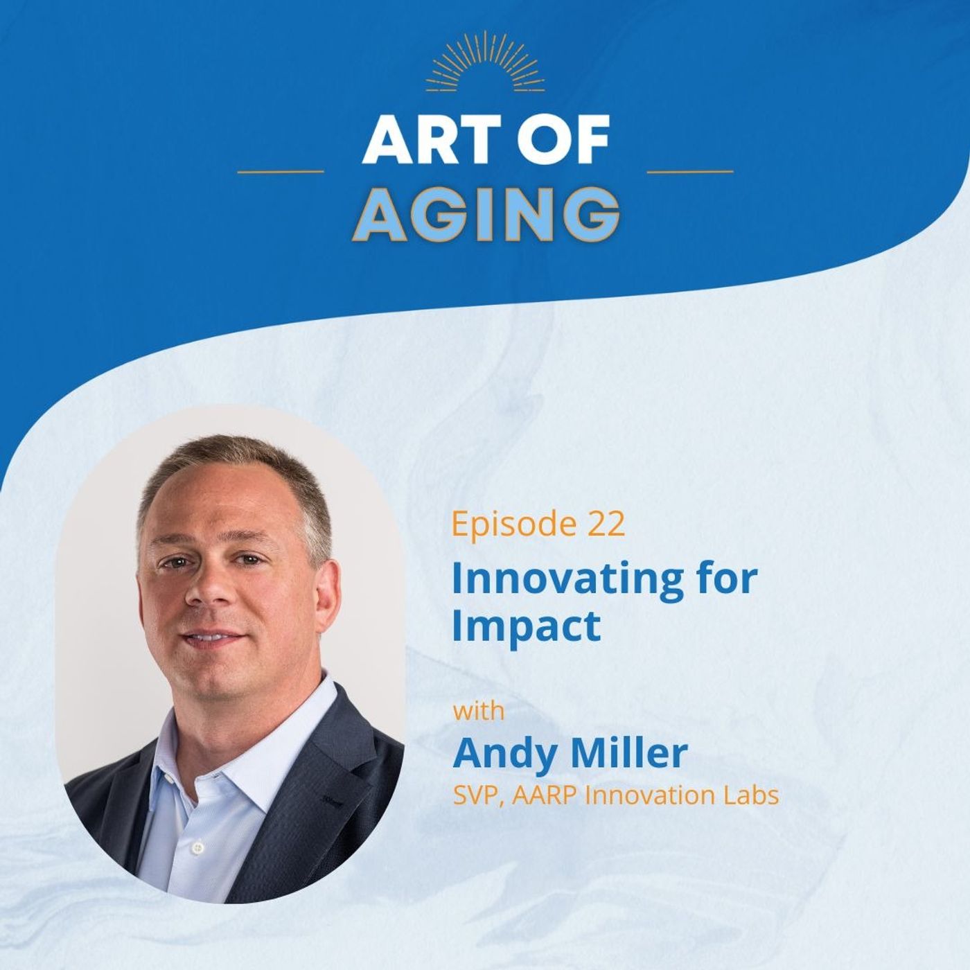 ⁣Art of Aging: Innovating for Impact with Andy Miller of AARP Innovation Labs