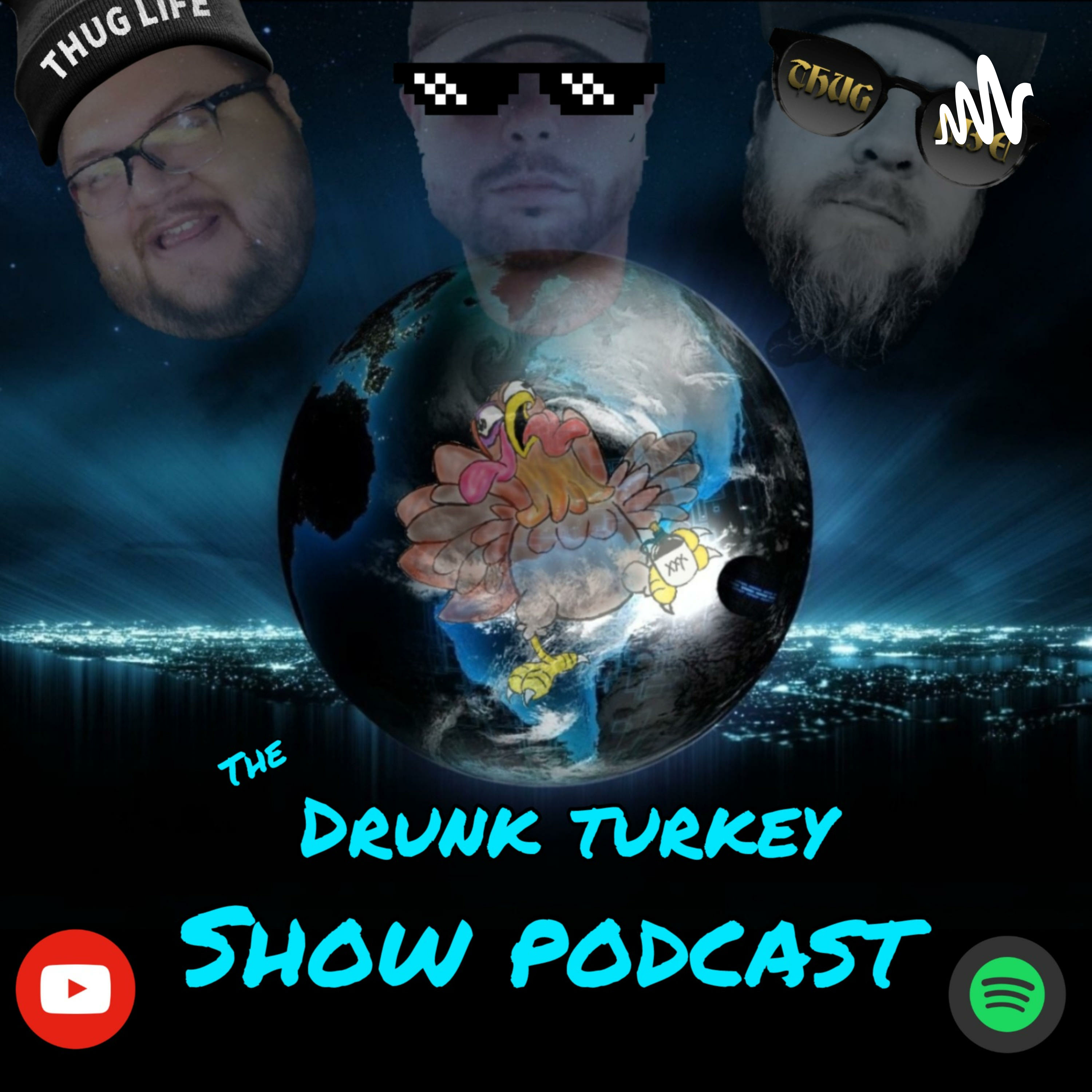 DRUNK Turkey Show Podcast 