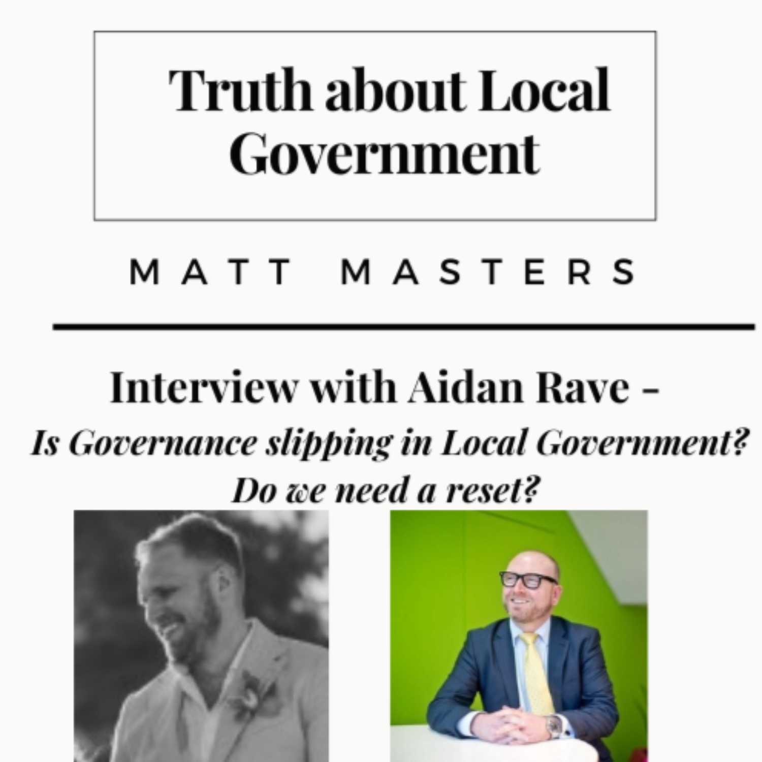 Interview with Aidan Rave - Is Governance slipping in Local Government? Do we need a reset? 