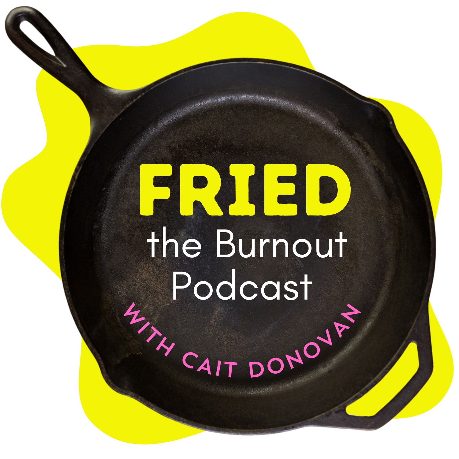 Fried. The Burnout Podcast 