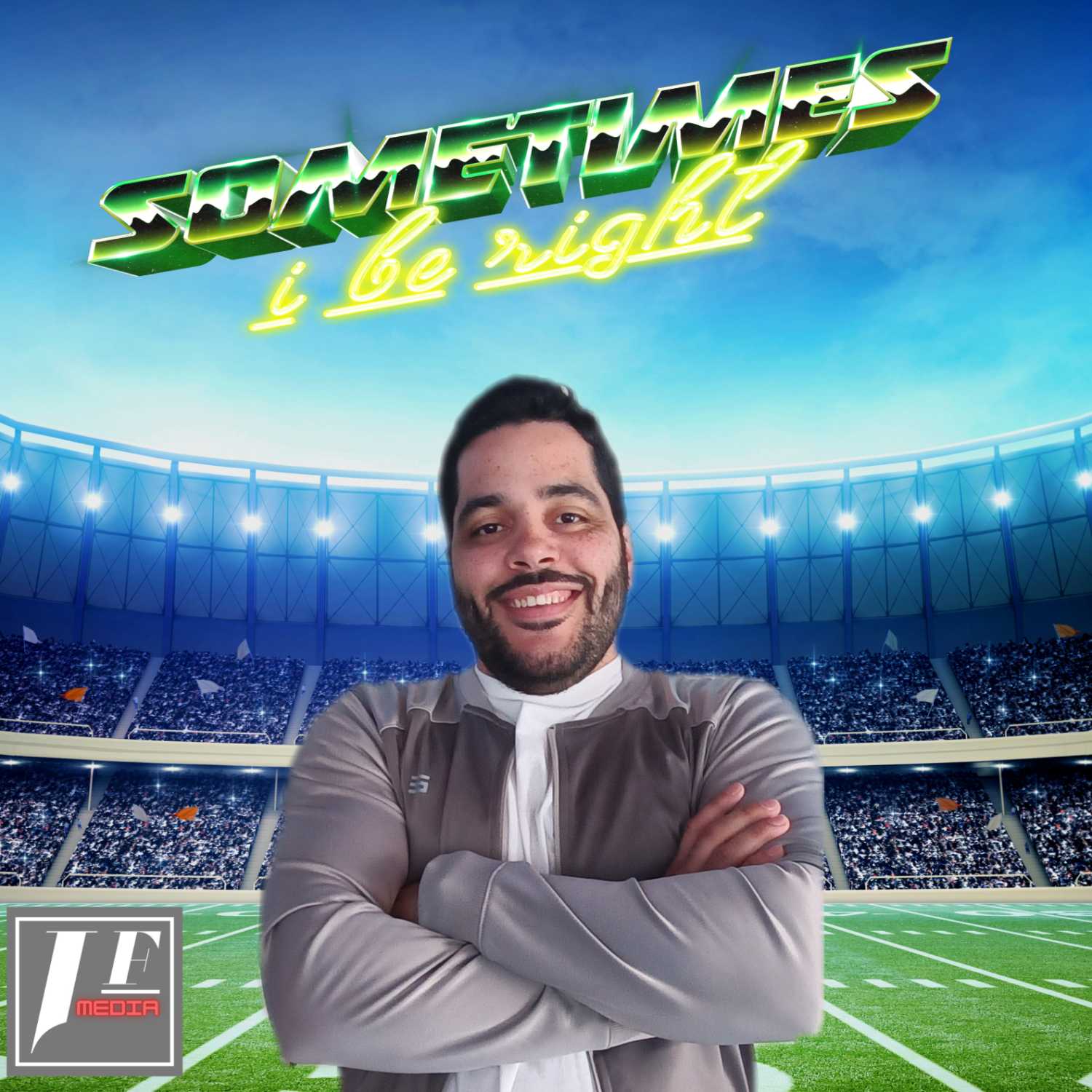 Sometimes I Be Right