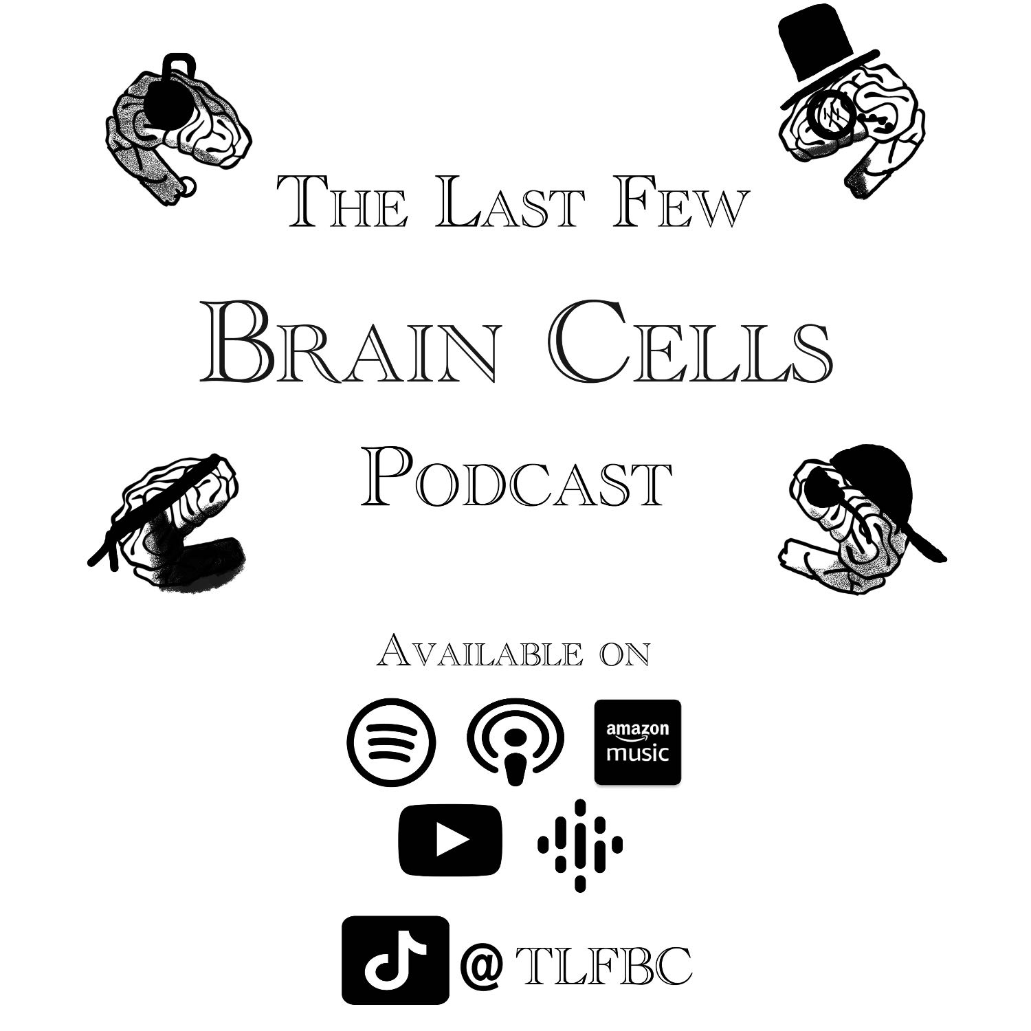 The Last Few Brain Cells Podcast 