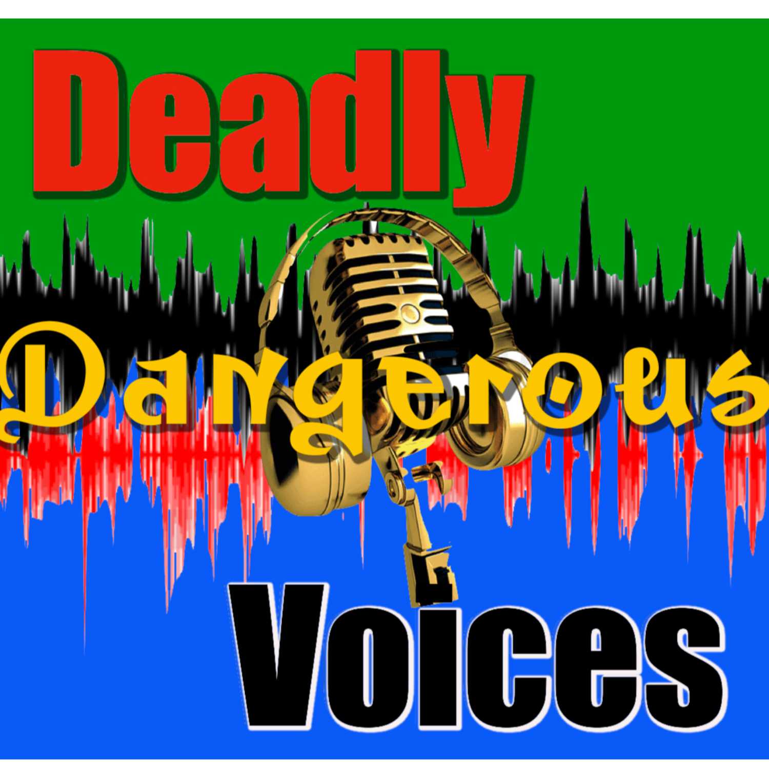 Deadly Dissenting and Dissonant Voices 