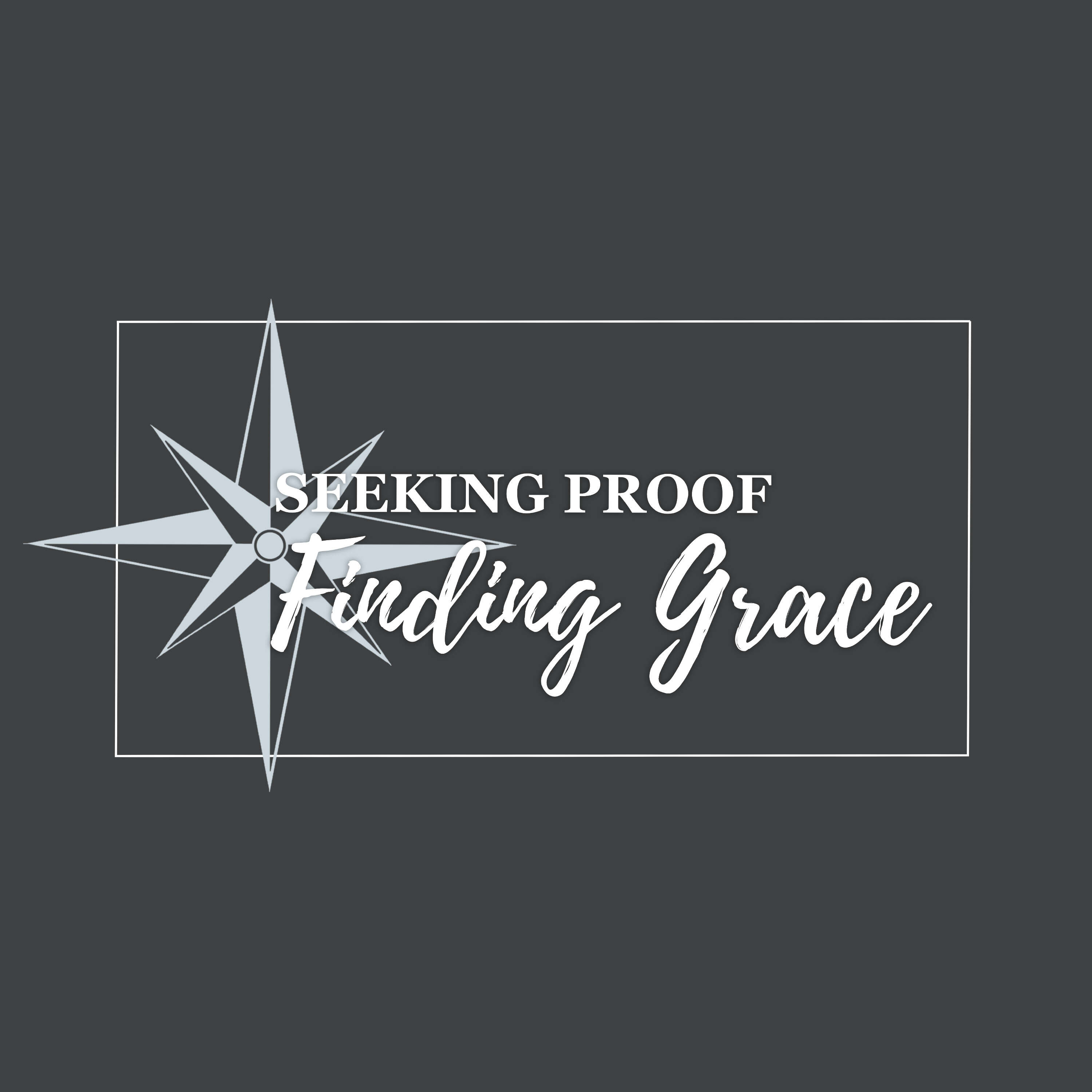 Seeking Proof Finding Grace 