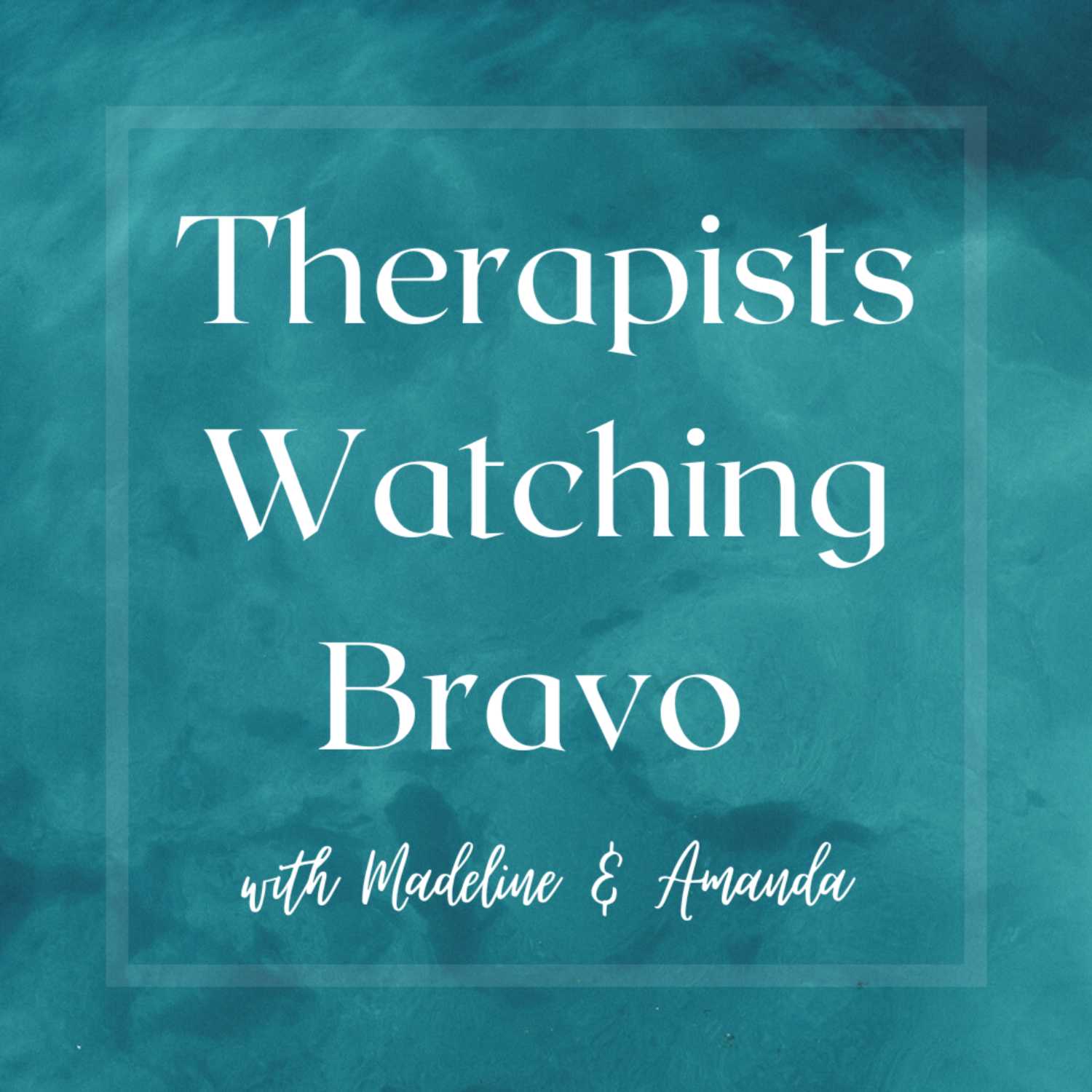 Therapists Watching Bravo with Madeline and Amanda 