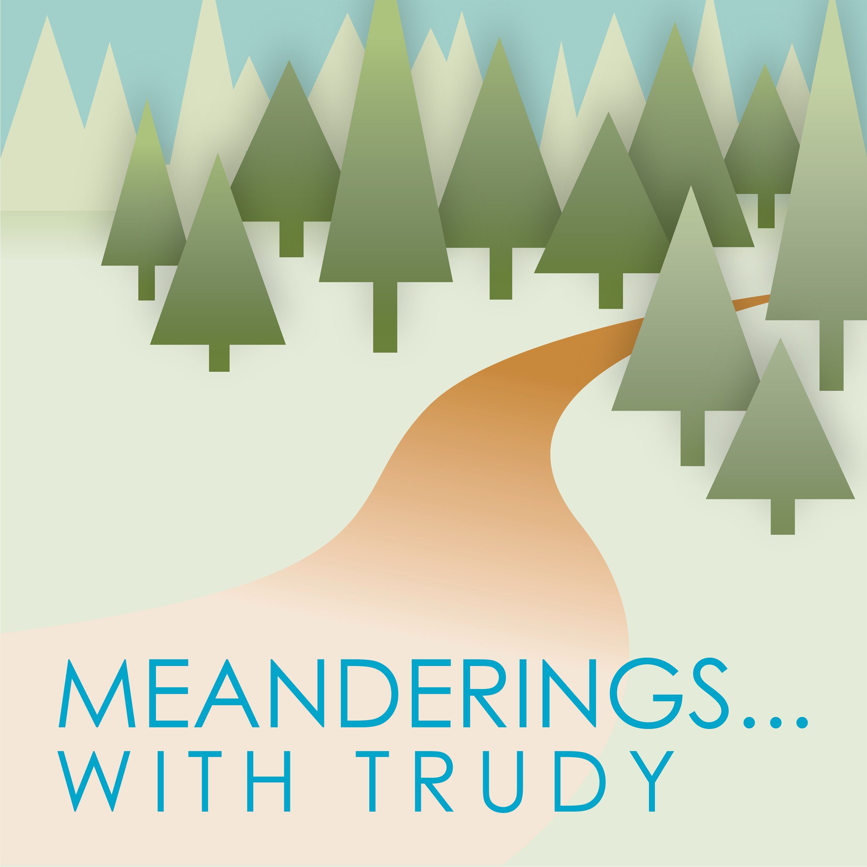 Meanderings with Trudy 