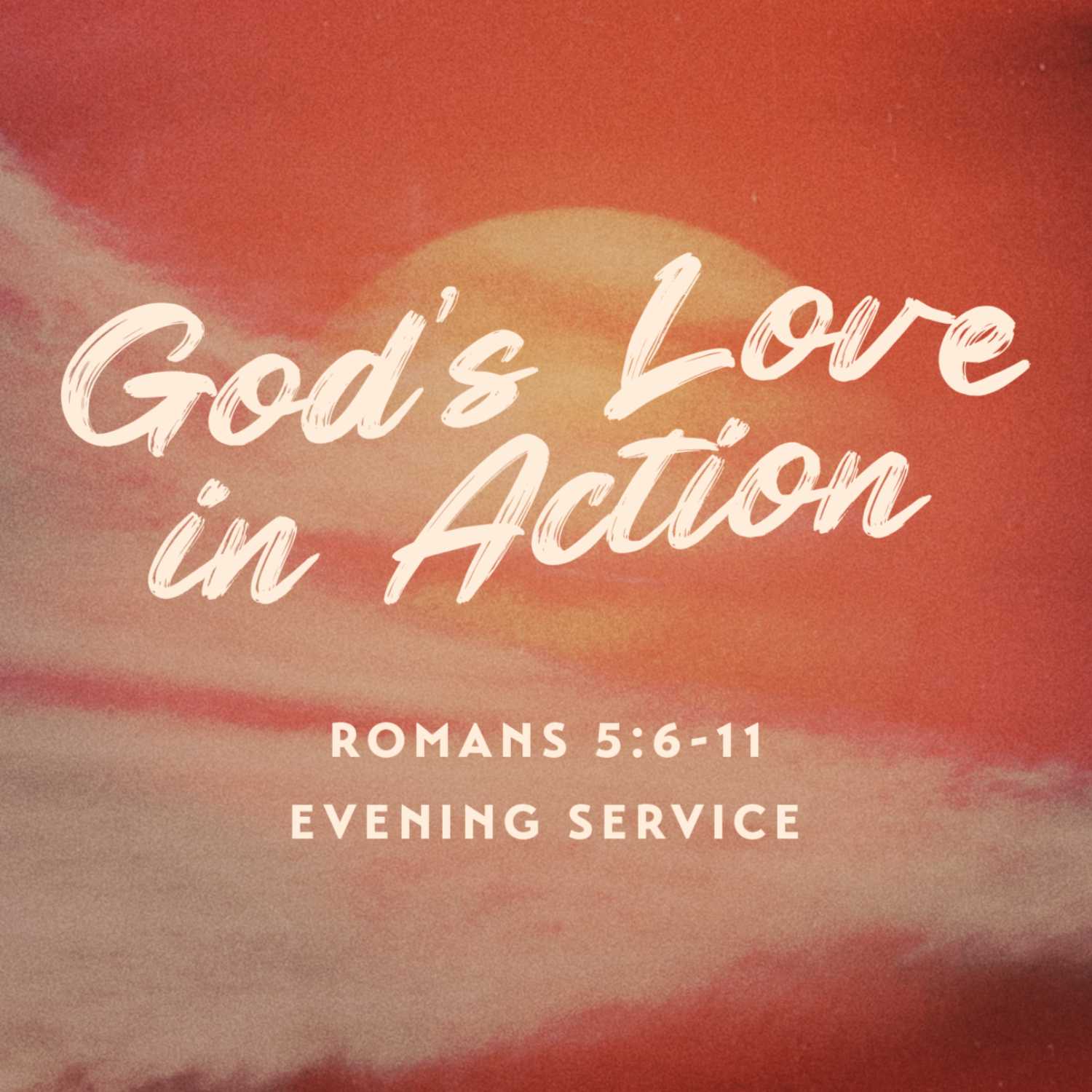 God's Love in Action - Romans 5:6-11 - Pastor Ron Tuinstra