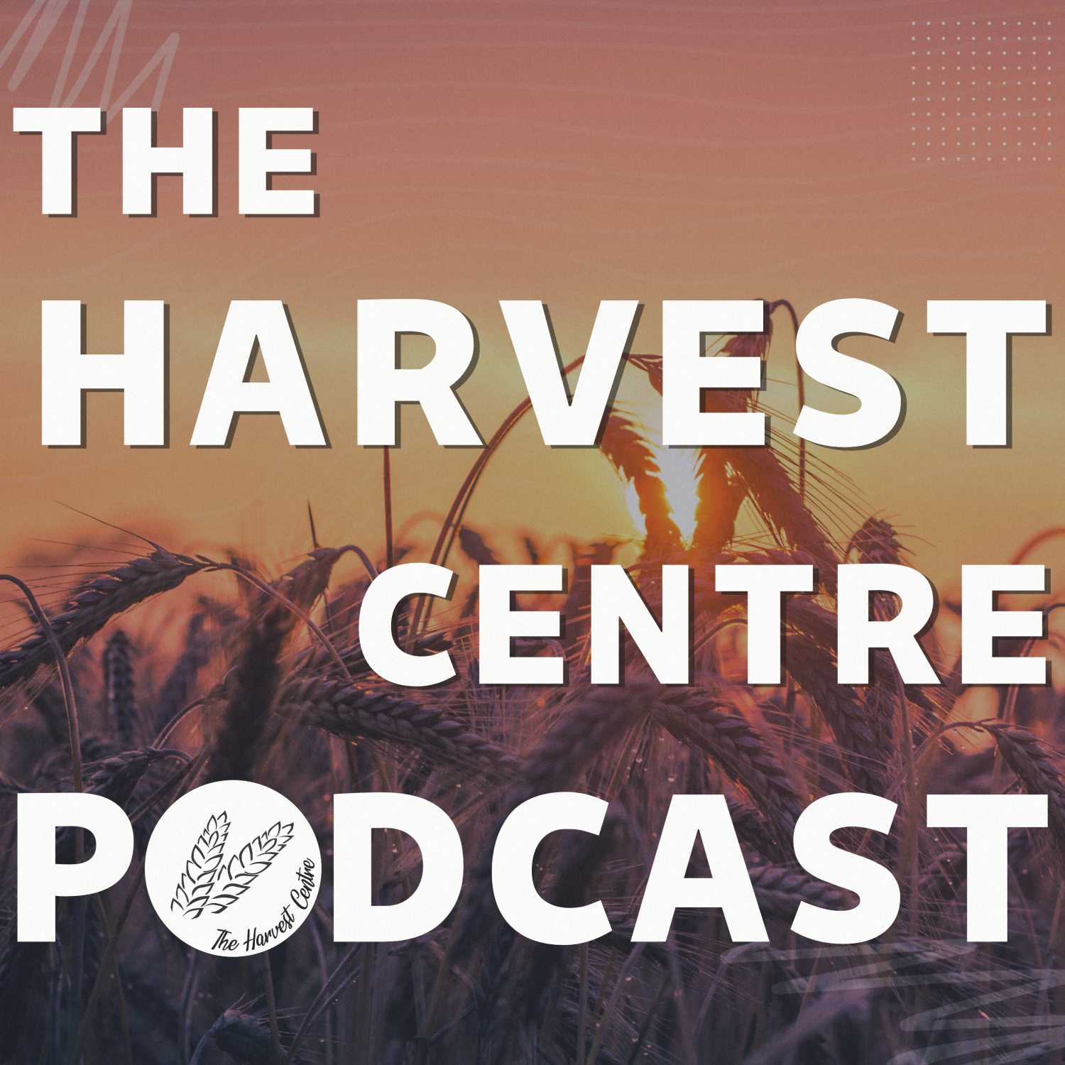 The Harvest Centre Podcast 