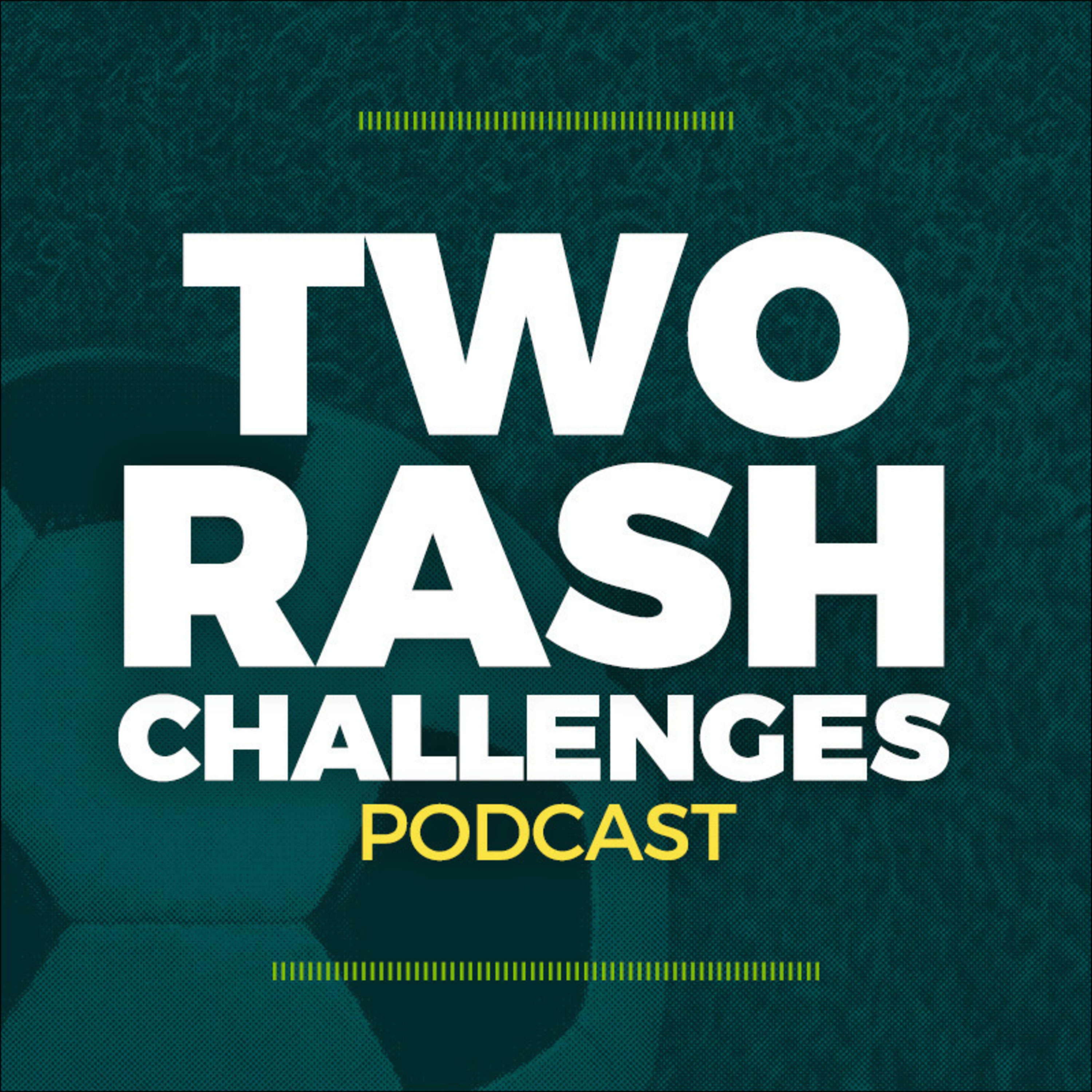 Two Rash Challenges Soccer Podcast 