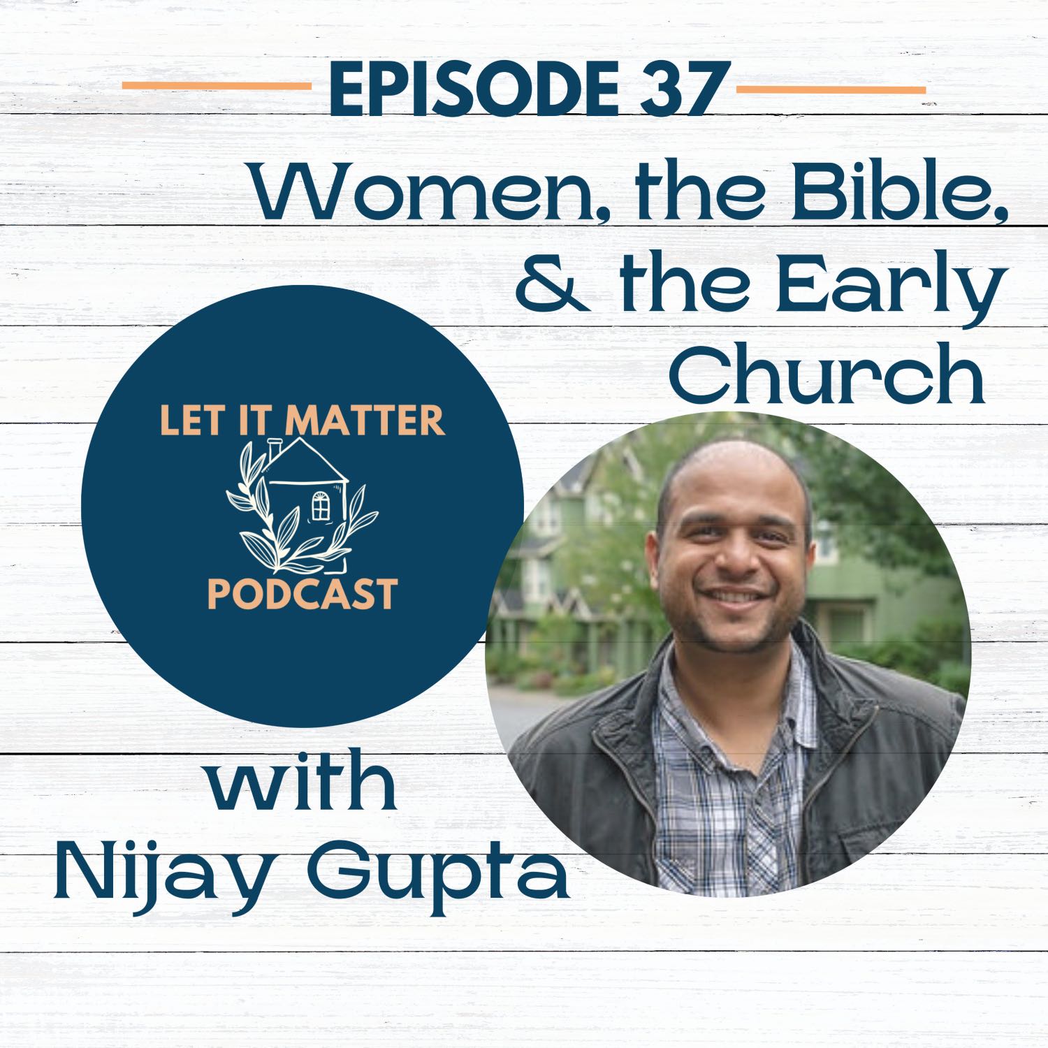 ⁣37: Women, the Bible, & the Early Church with Nijay Gupta