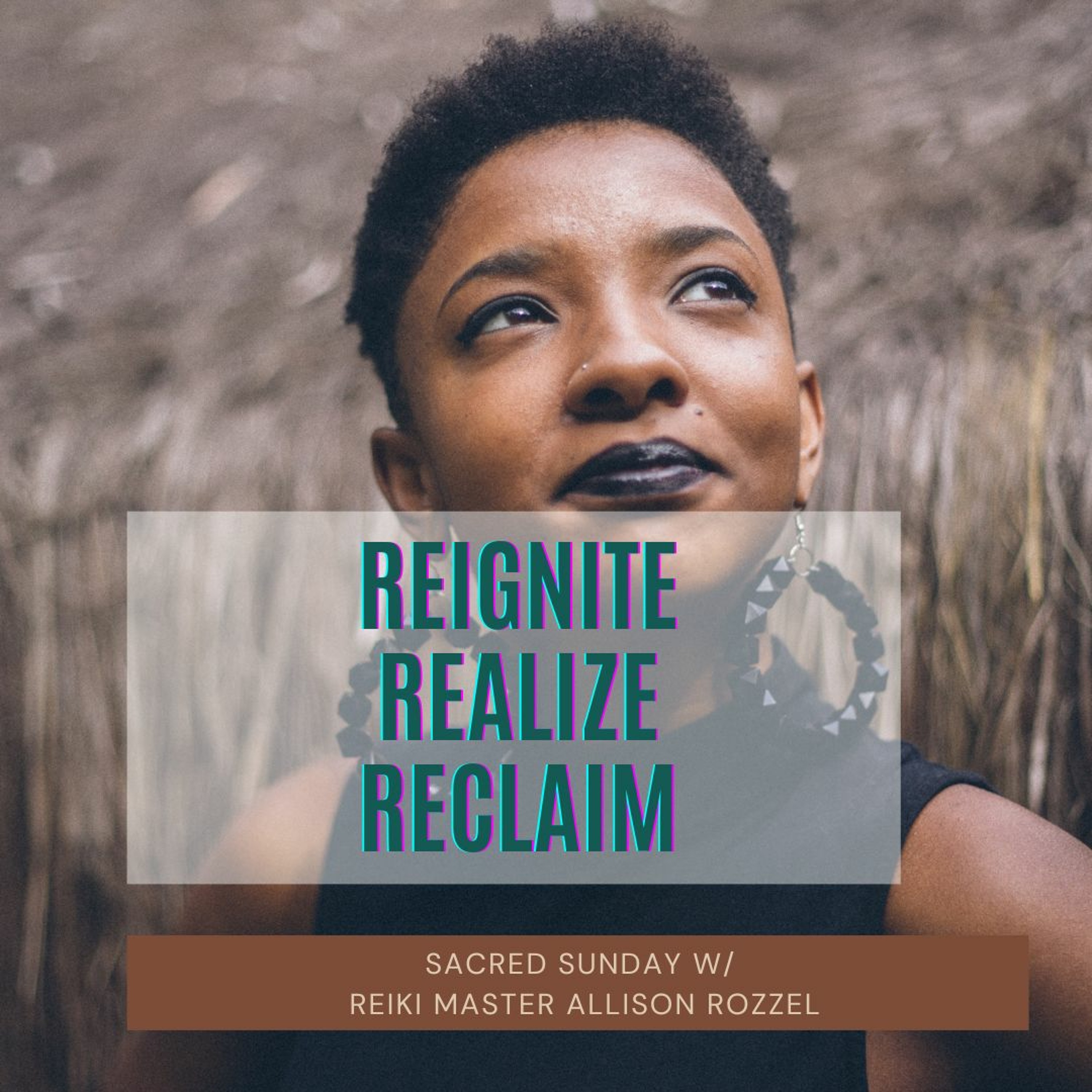 Sacred Sunday Session: Reignite, Realize, Reclaim