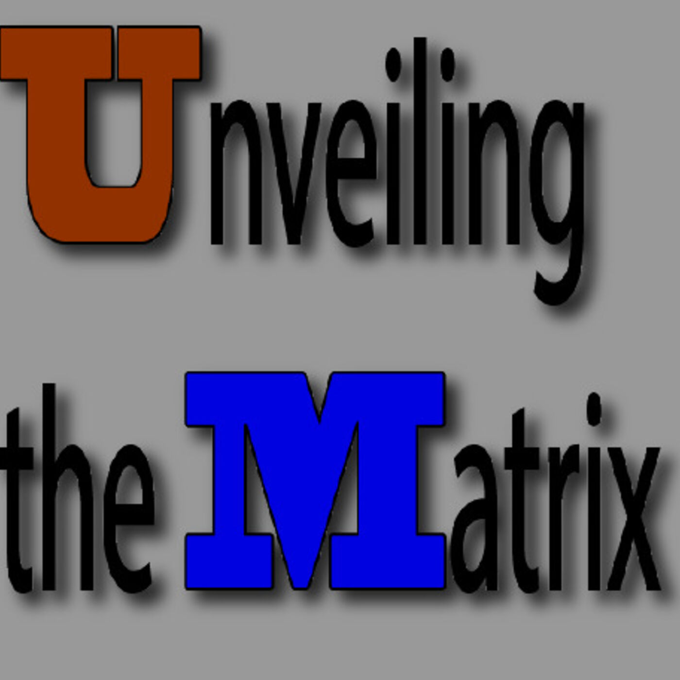 Unveiling the Matrix Podcast 