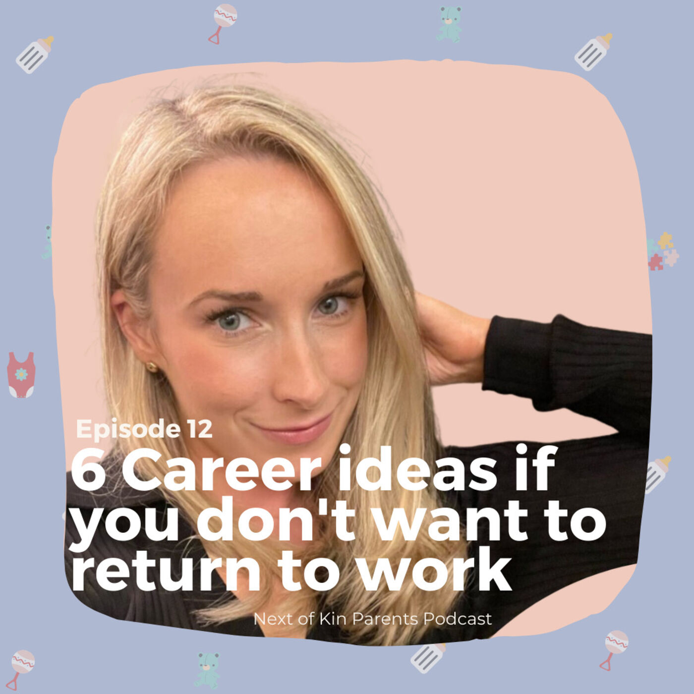 Ep 12: 6 Career Ideas if You Don't Want to Return to Work!